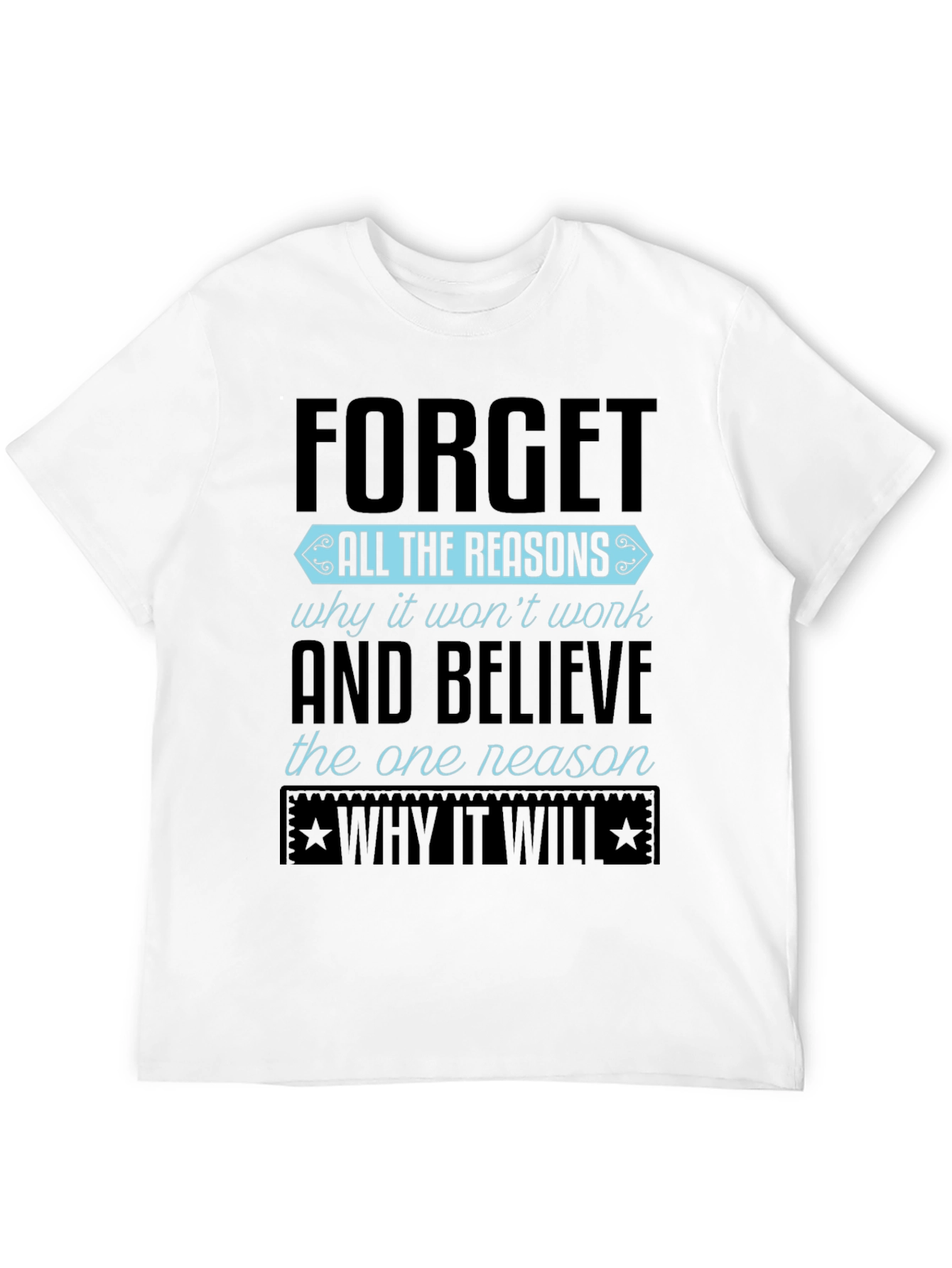 Motivational Graphic T-Shirt - Forget Reasons
