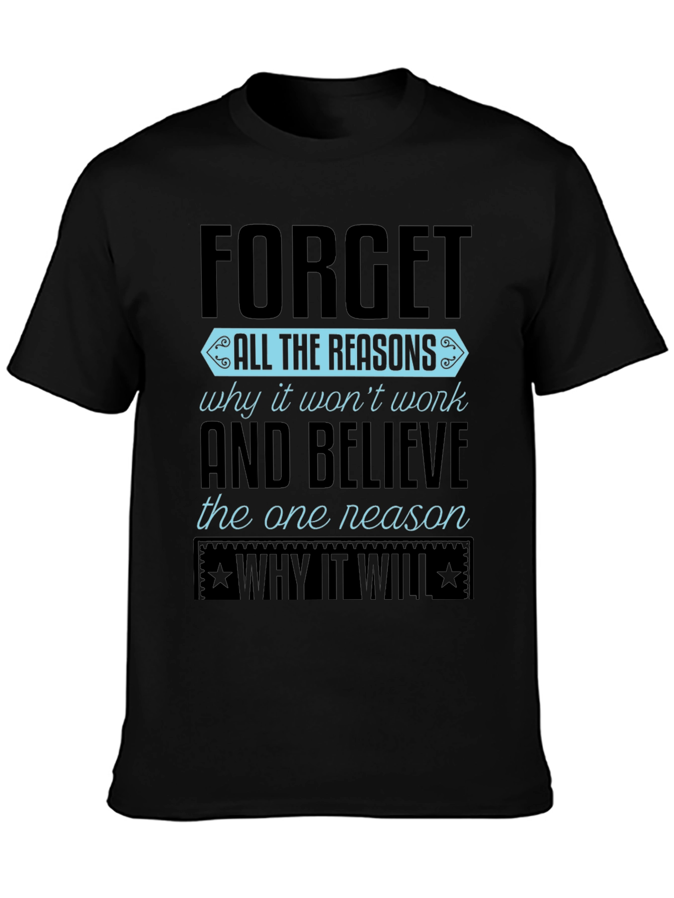 Motivational Graphic T-Shirt - Forget Reasons
