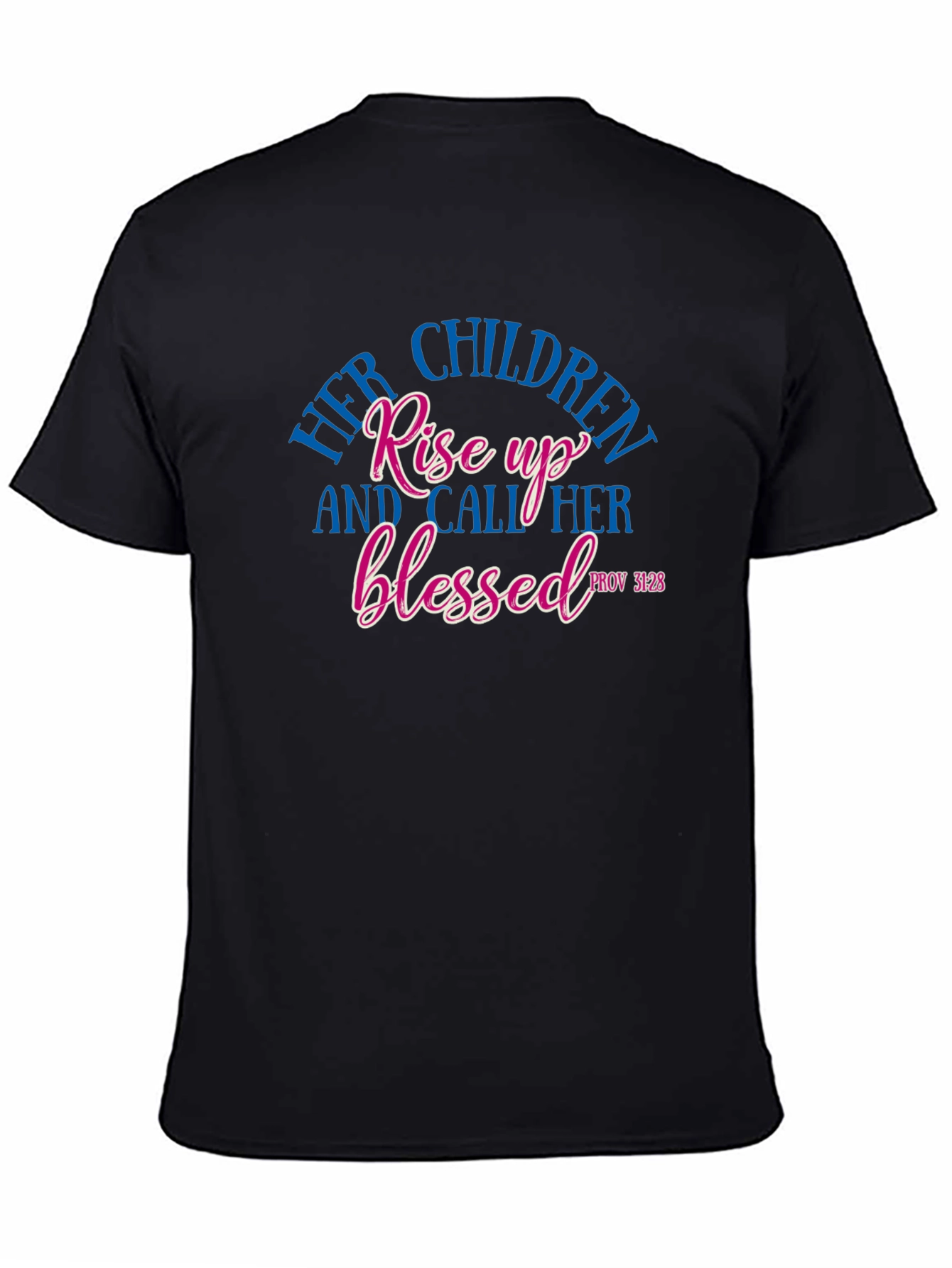 Her Children Rise Up Blessed Tee - Proverbs 31:28