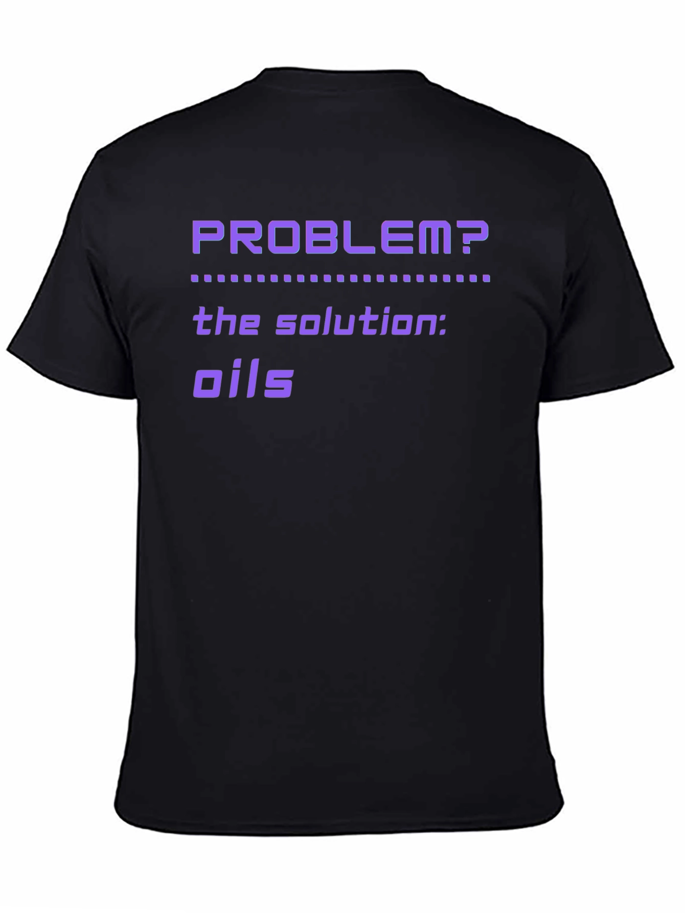 Problem? Oils T-Shirt - Essential Oil Solution Tee