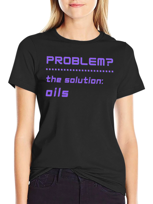 Problem? Oils T-Shirt - Essential Oil Solution Tee