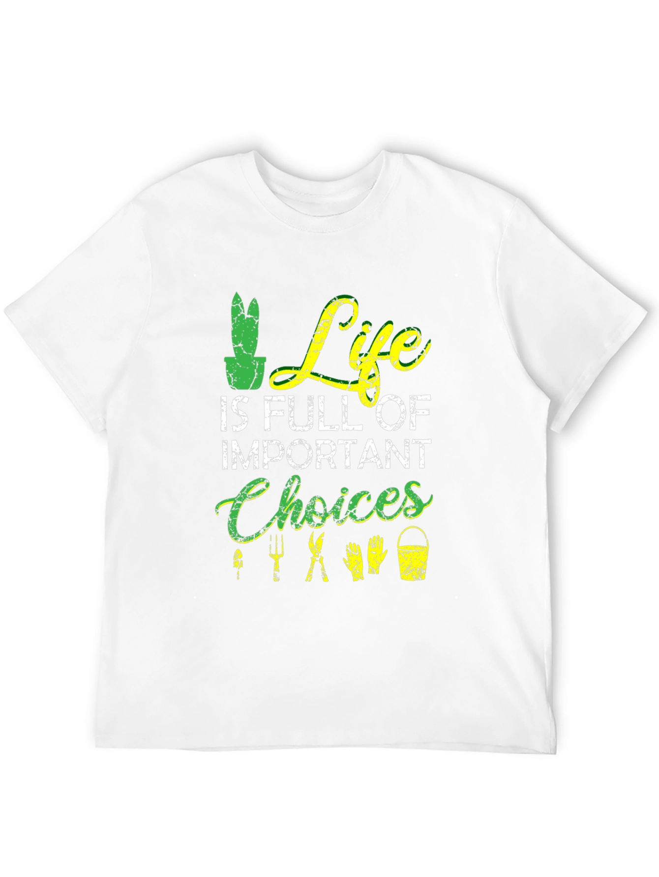 Gardening T-Shirt: Life is Full of Important Choices