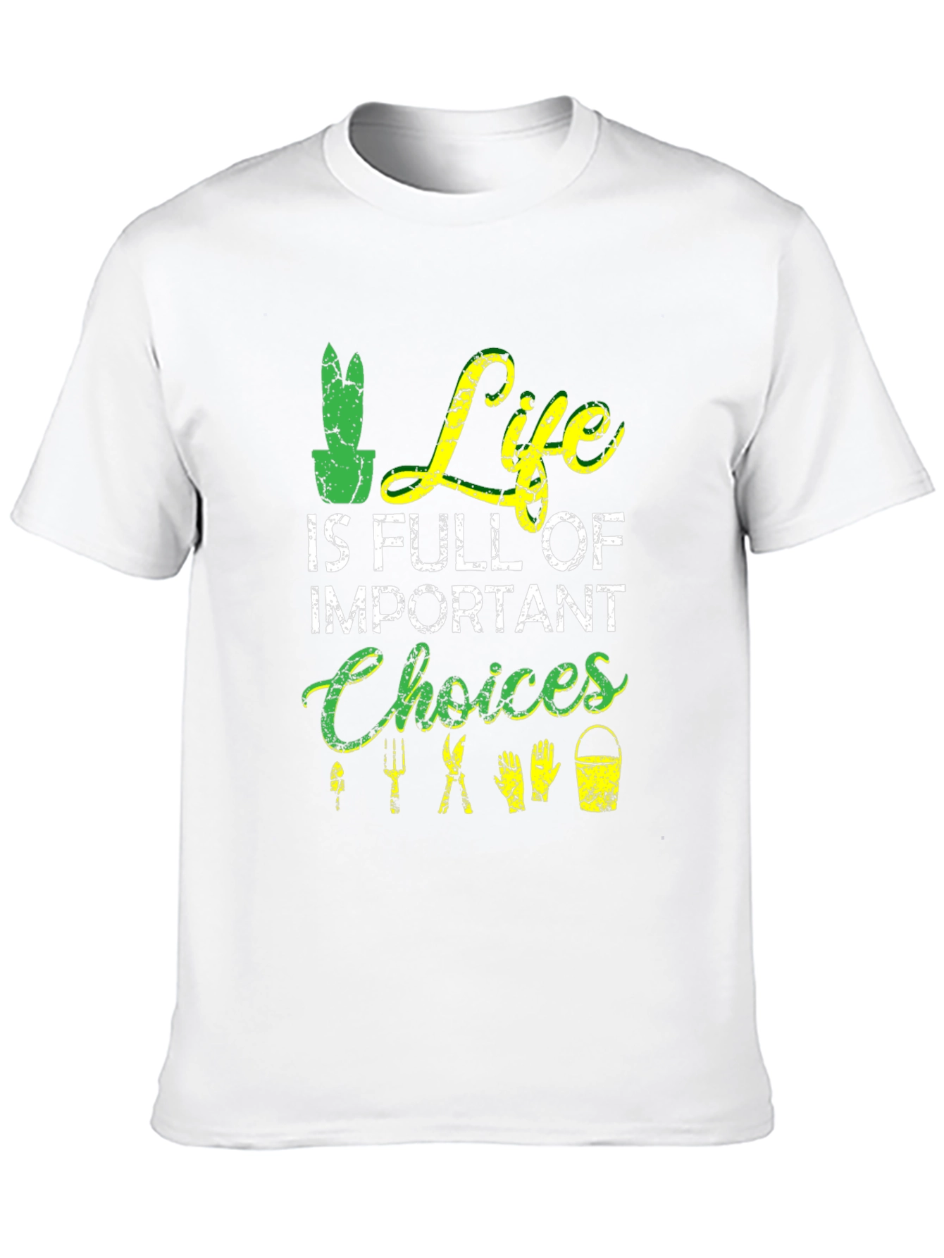 Gardening T-Shirt: Life is Full of Important Choices