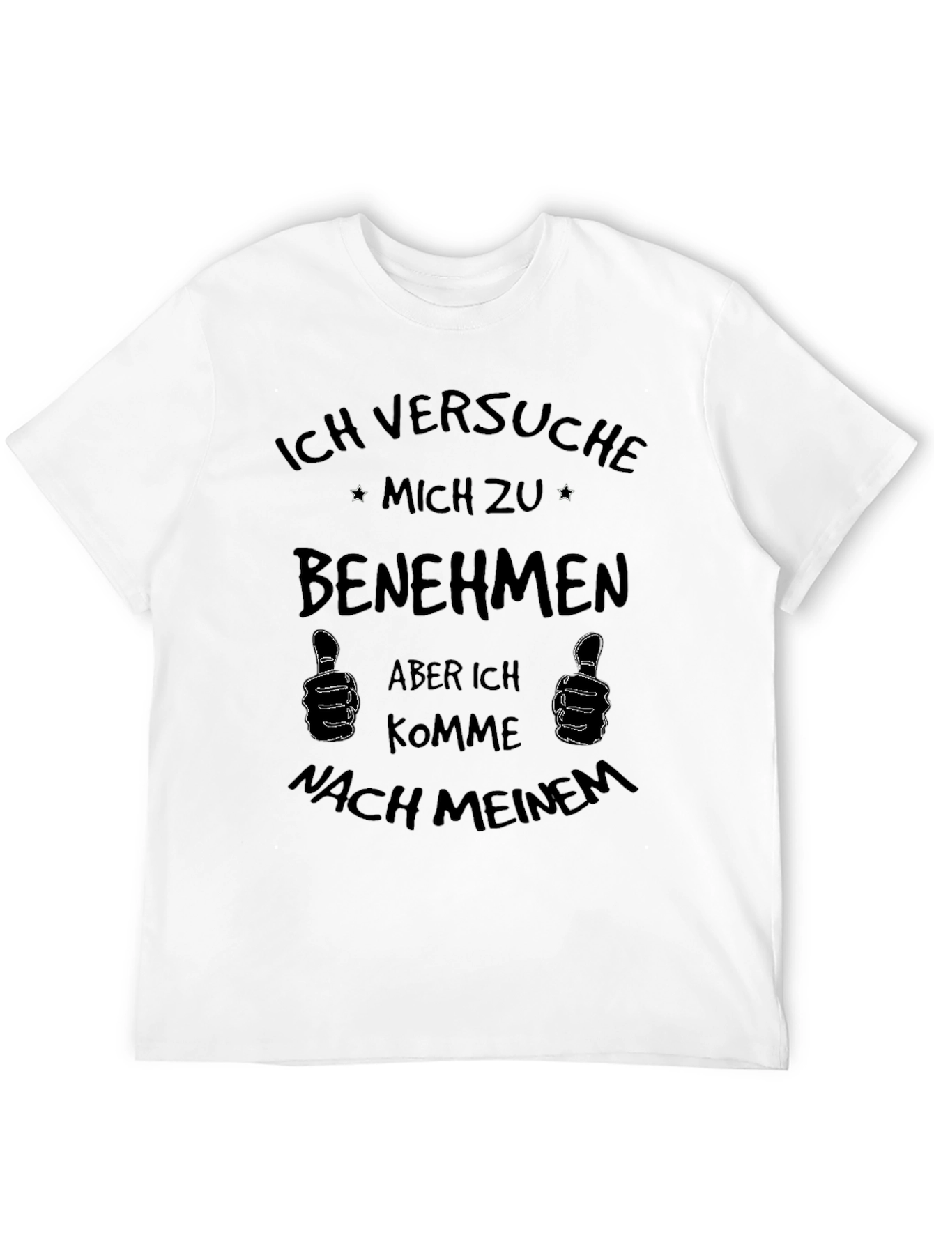 Ich Versuche Zu Benehmen T-Shirt
