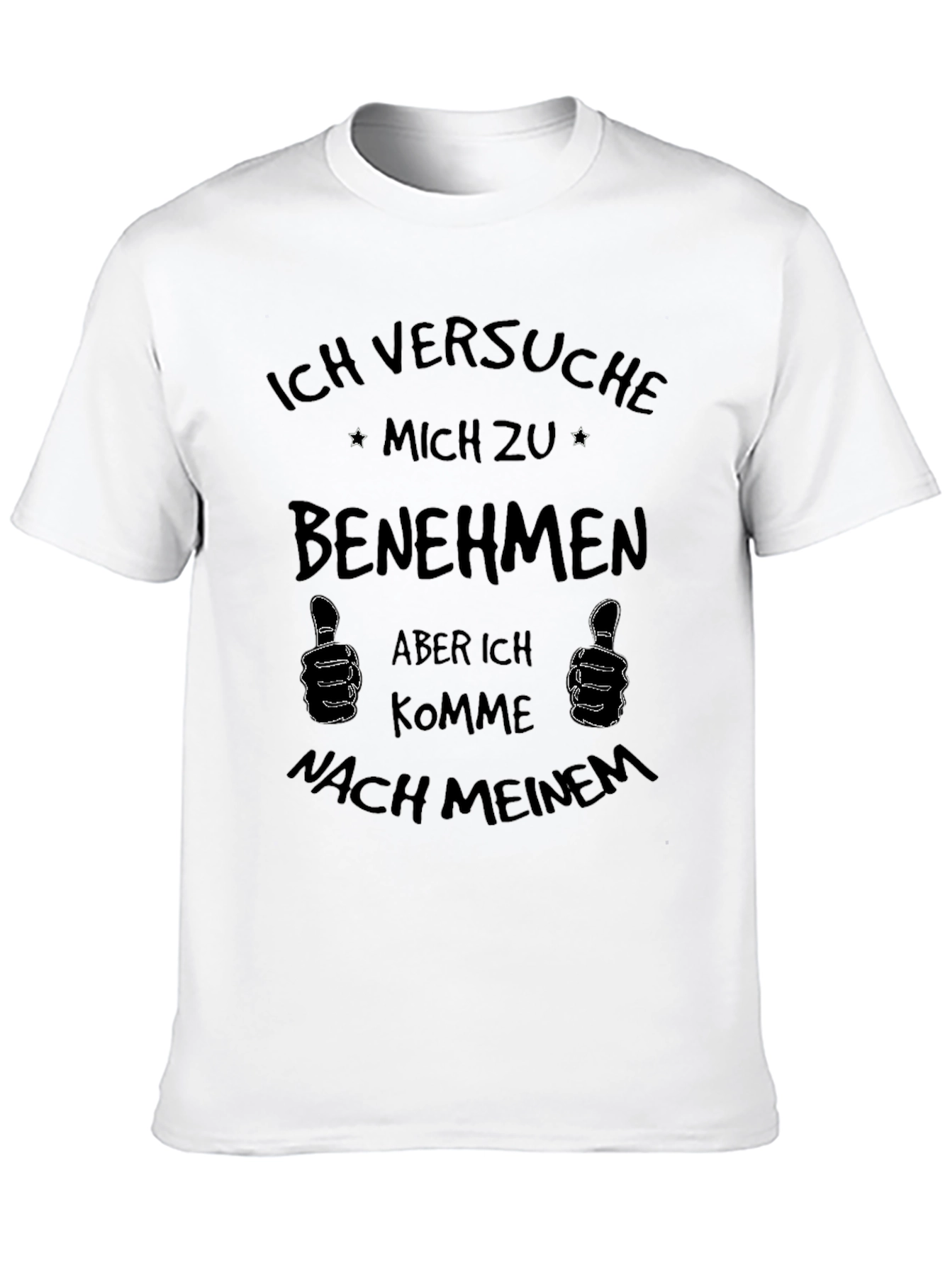 Ich Versuche Zu Benehmen T-Shirt