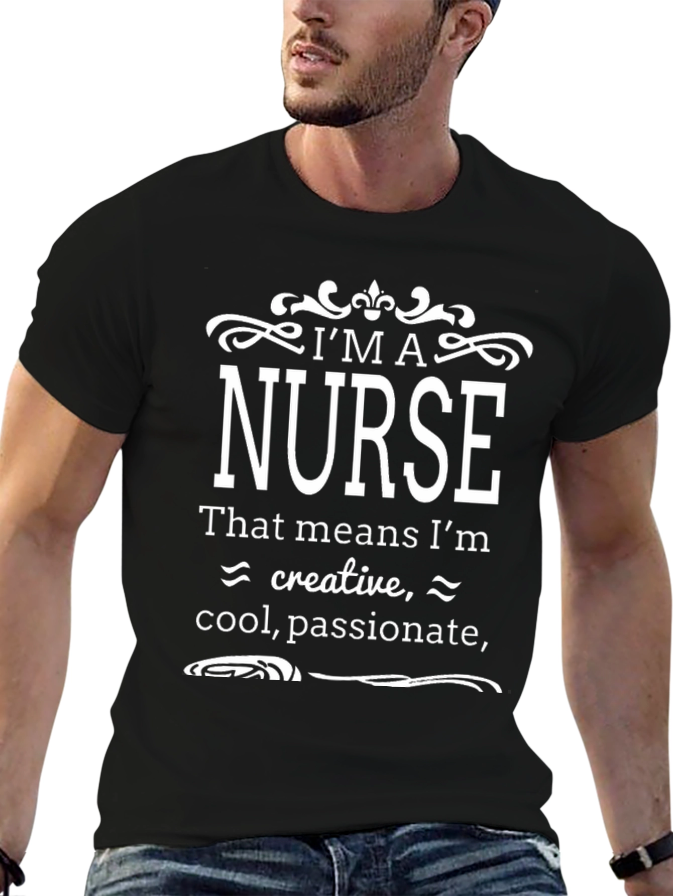 Im a Nurse T-Shirt - Creative Cool Passionate