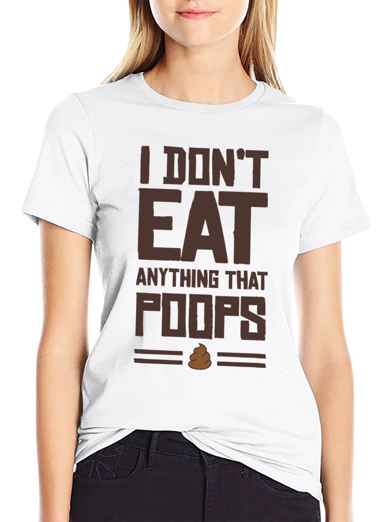 I Dont Eat Anything That Poops T-Shirt