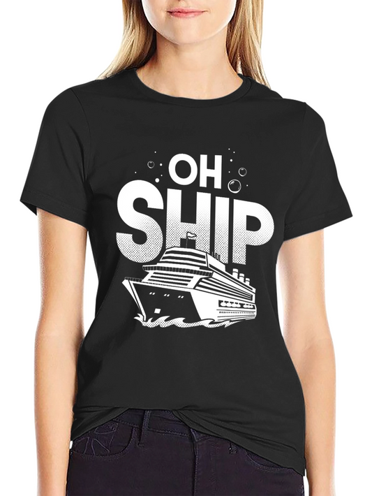 Oh Ship Cruise T-Shirt - Vacation Ready!