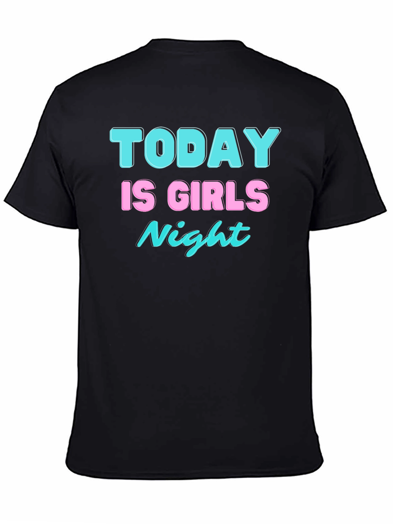 Today is Girls Night Black T-Shirt