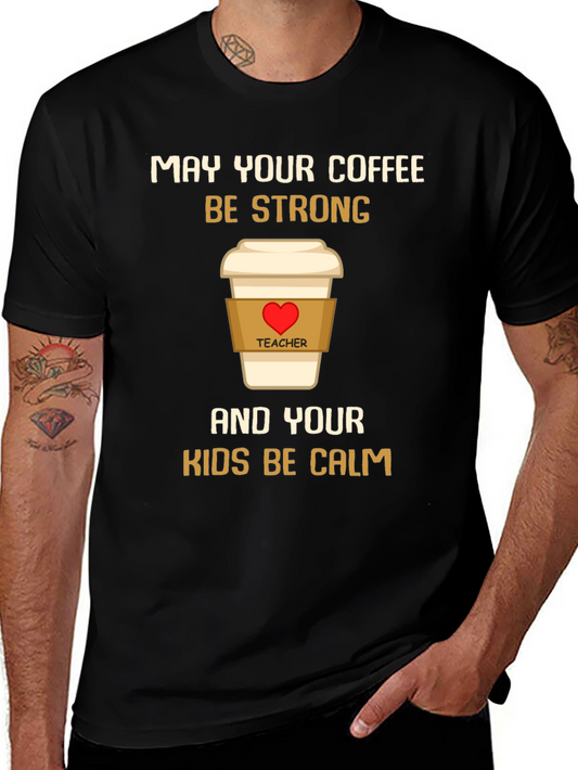 Teacher Coffee Strong Kids Calm T-Shirt