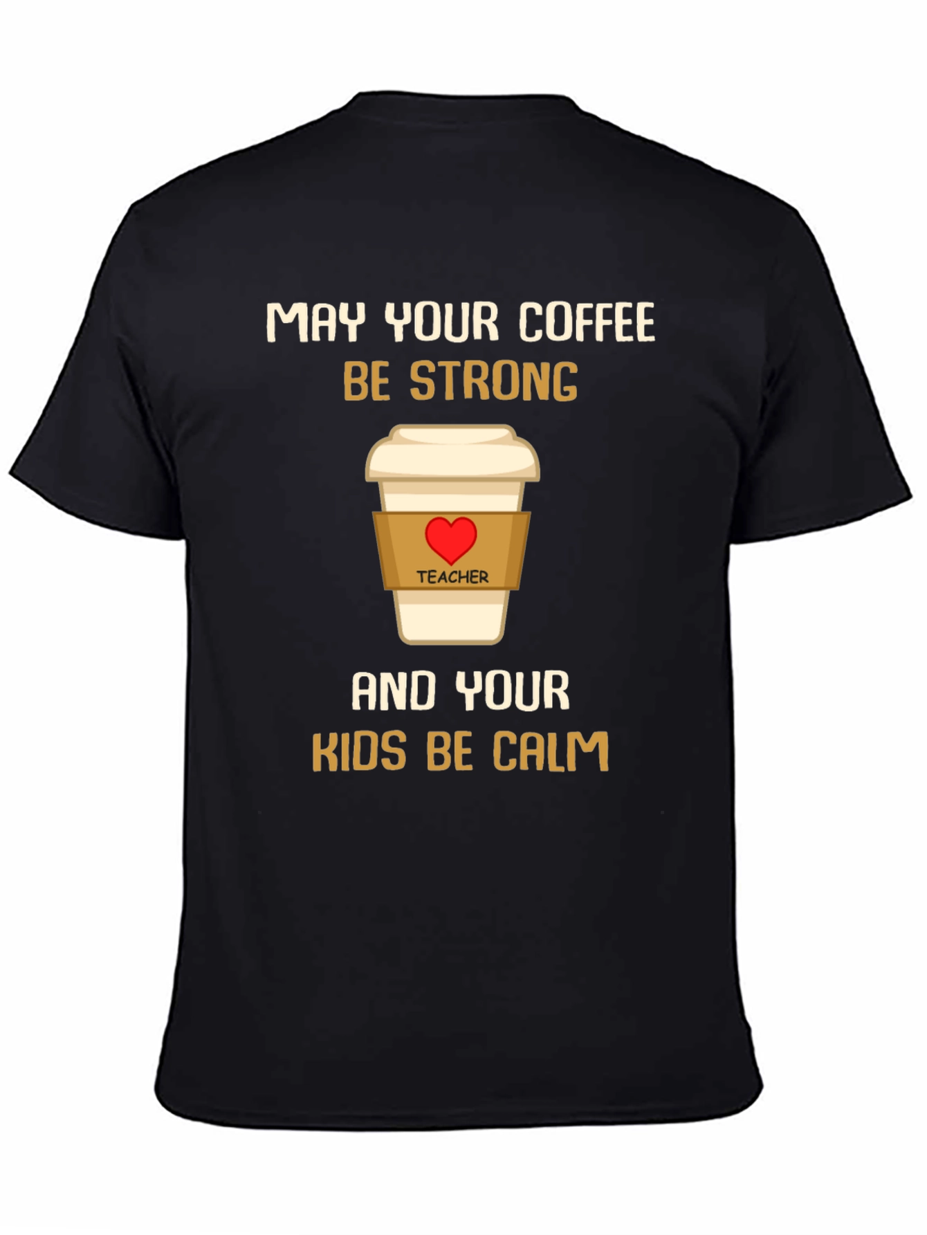 Teacher Coffee Strong Kids Calm T-Shirt