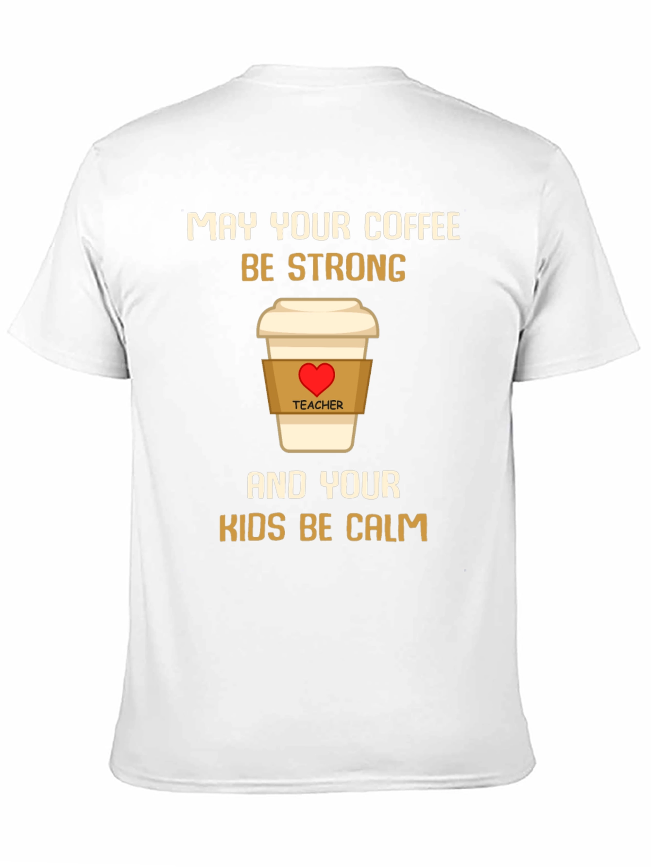 Teacher Coffee Strong Kids Calm T-Shirt