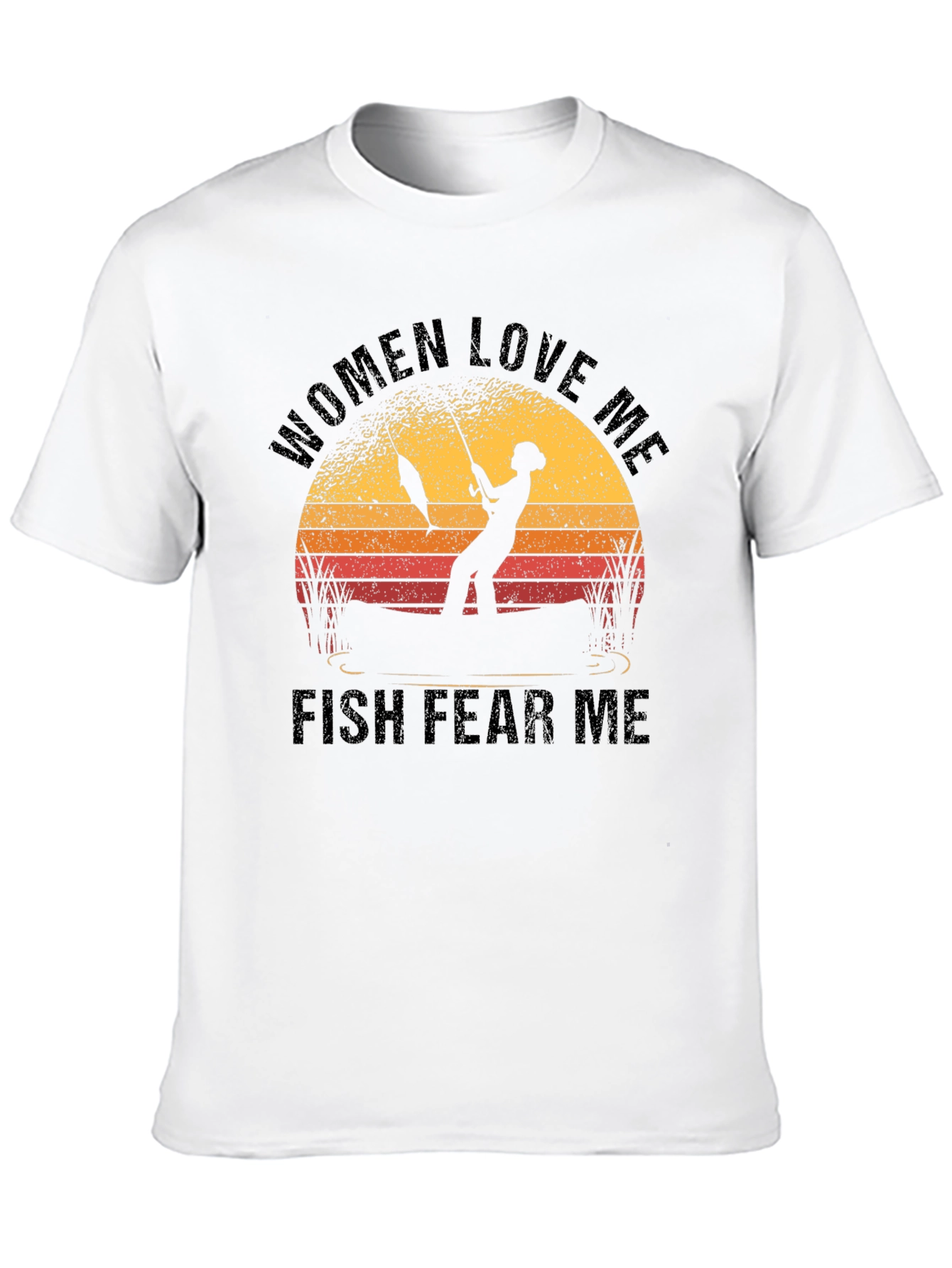 Women Love Me Fish Fear Me Fishing T-Shirt