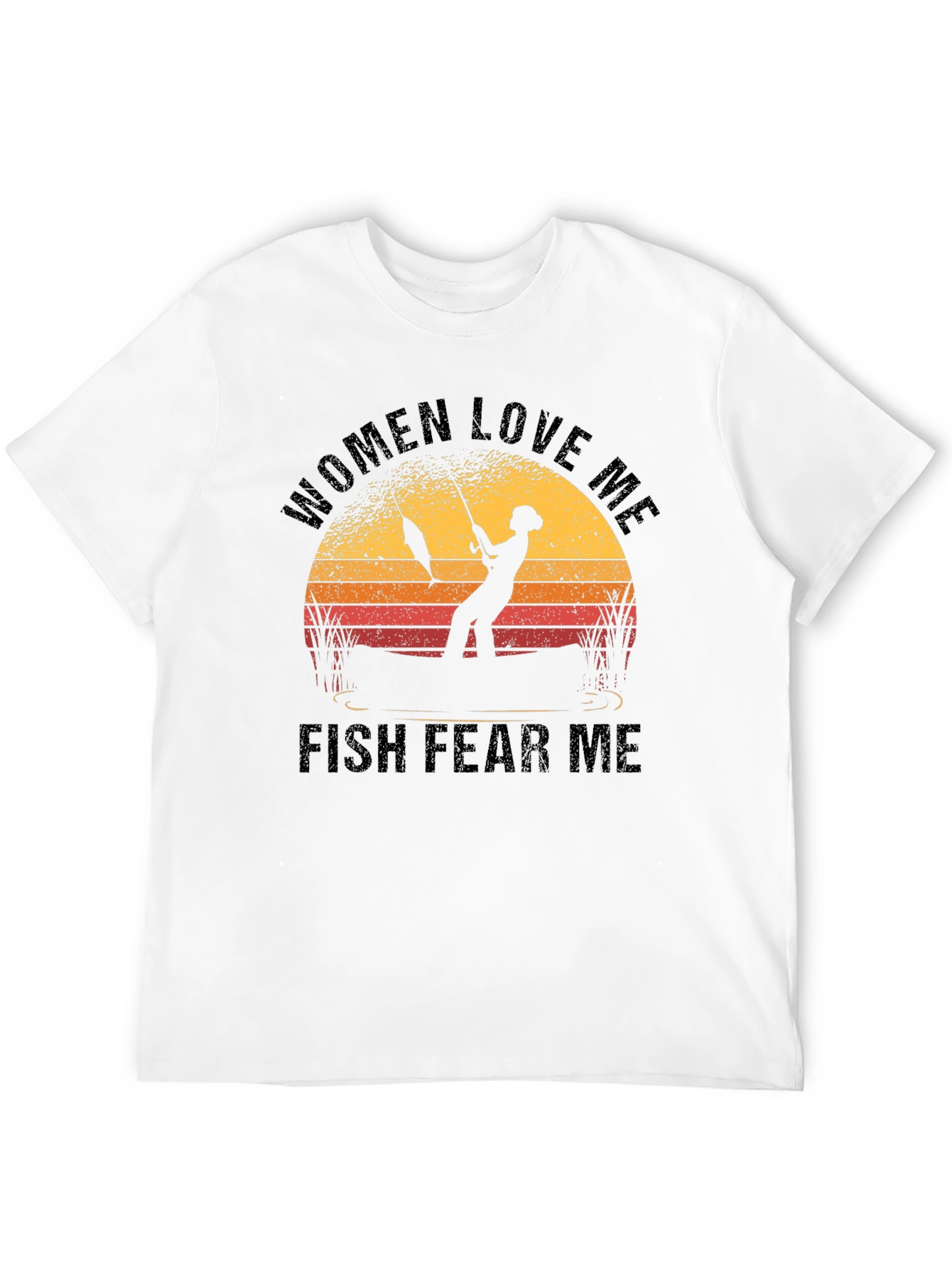 Women Love Me Fish Fear Me Fishing T-Shirt