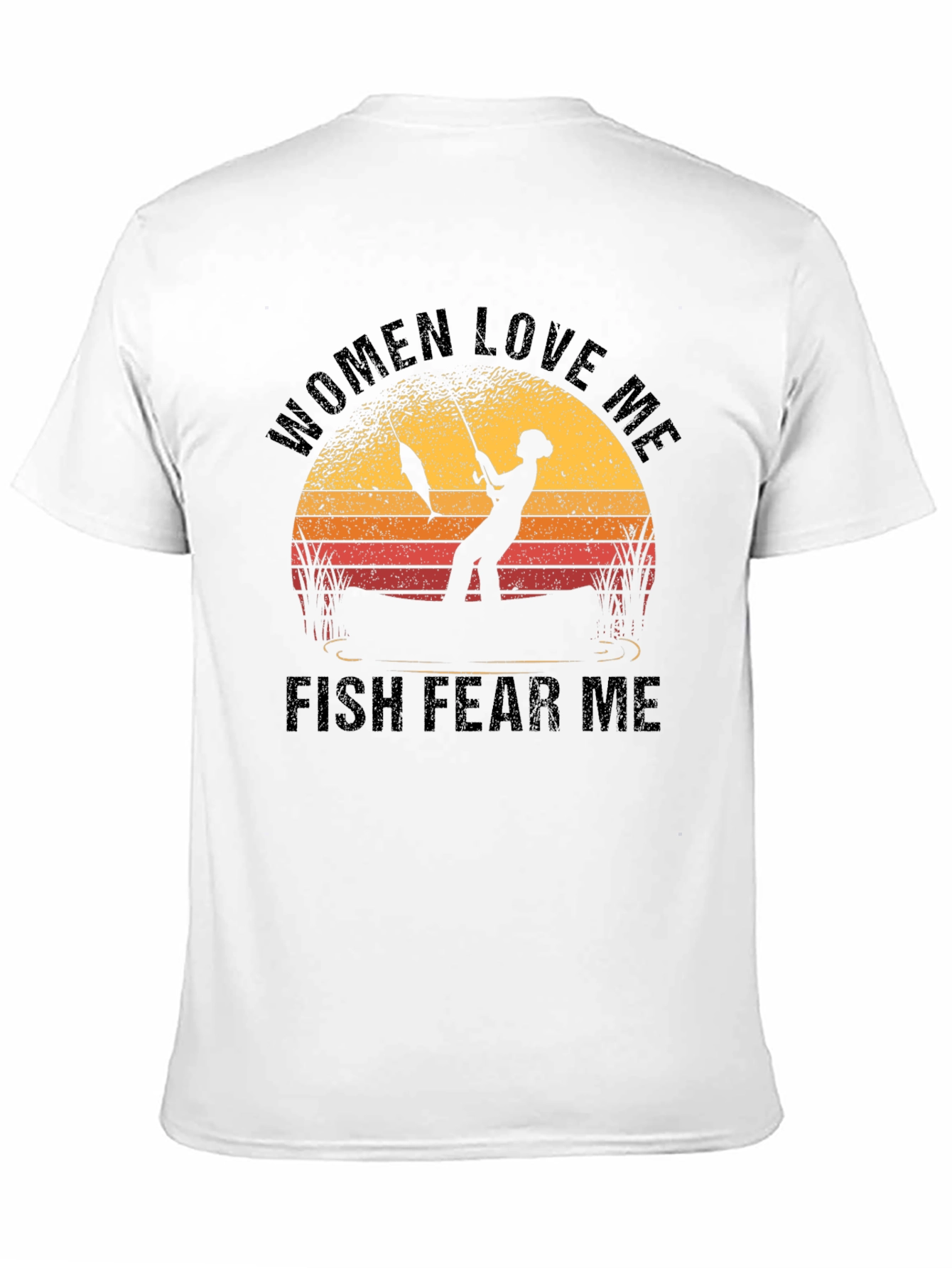 Women Love Me Fish Fear Me Fishing T-Shirt