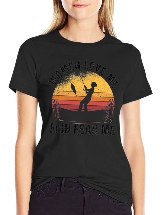Women Love Me Fish Fear Me Fishing T-Shirt