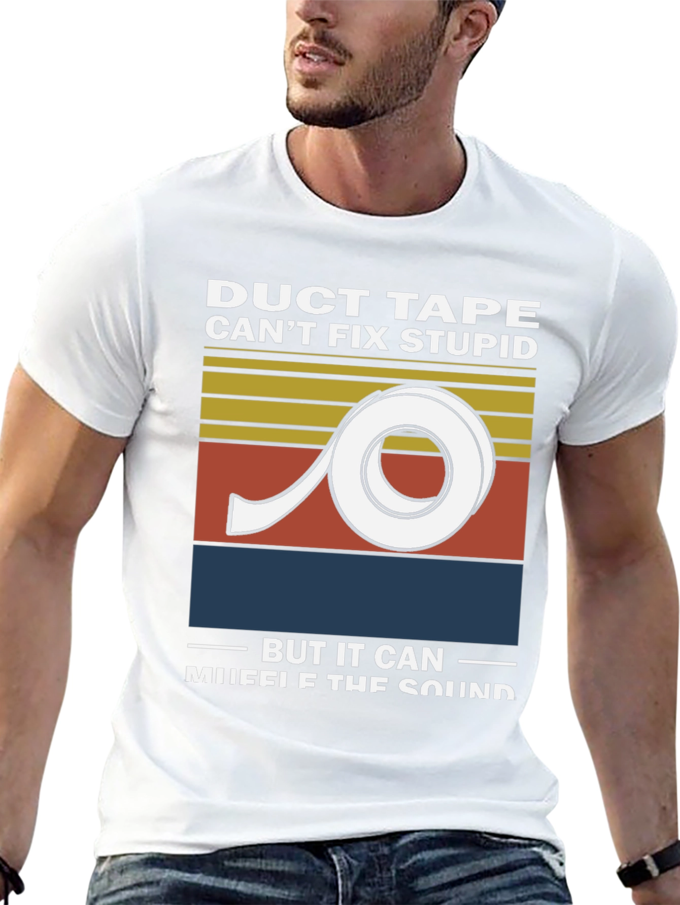 Duct Tape Cant Fix Stupid Graphic Tee