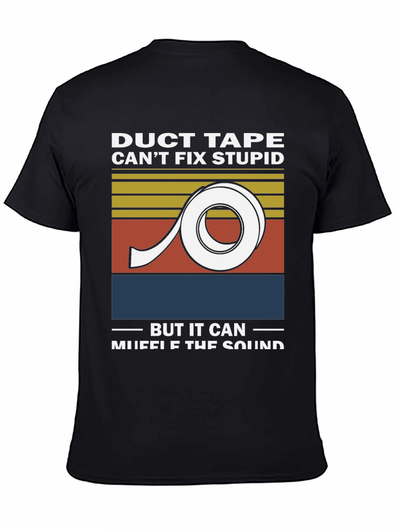 Duct Tape Cant Fix Stupid Graphic Tee