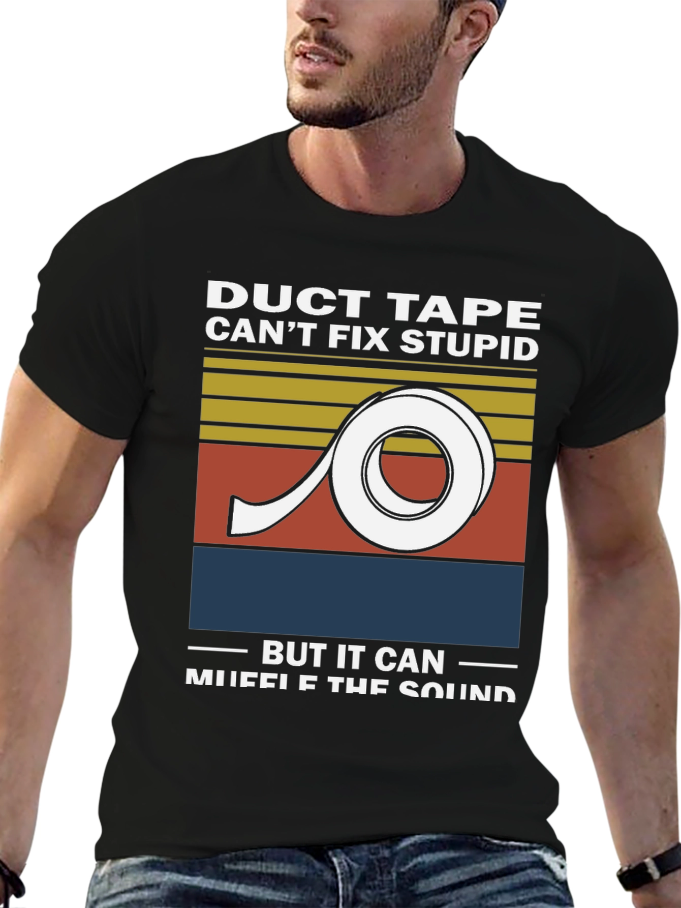 Duct Tape Cant Fix Stupid Graphic Tee