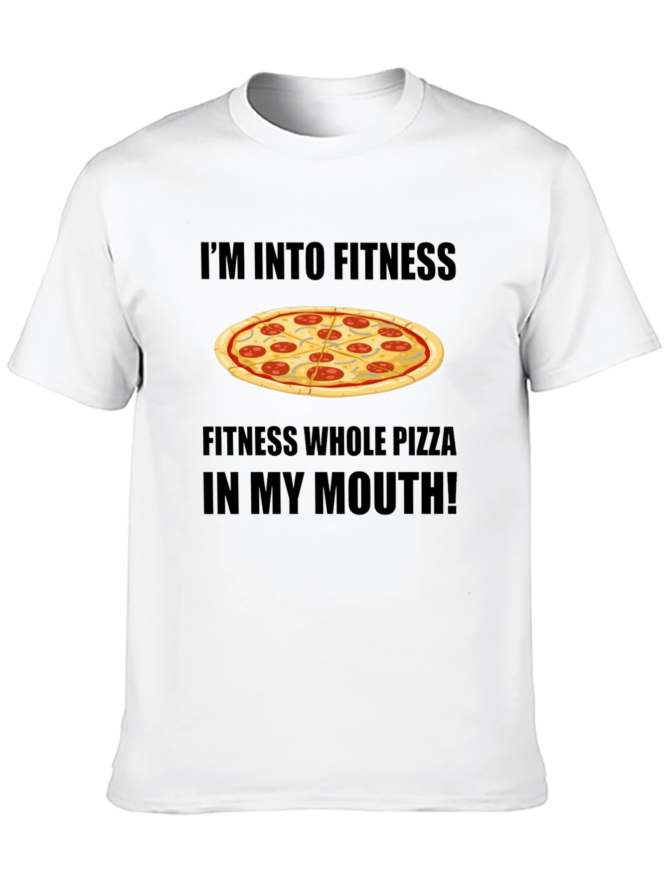 Pizza Fitness T-Shirt: Whole Pizza in My Mouth!