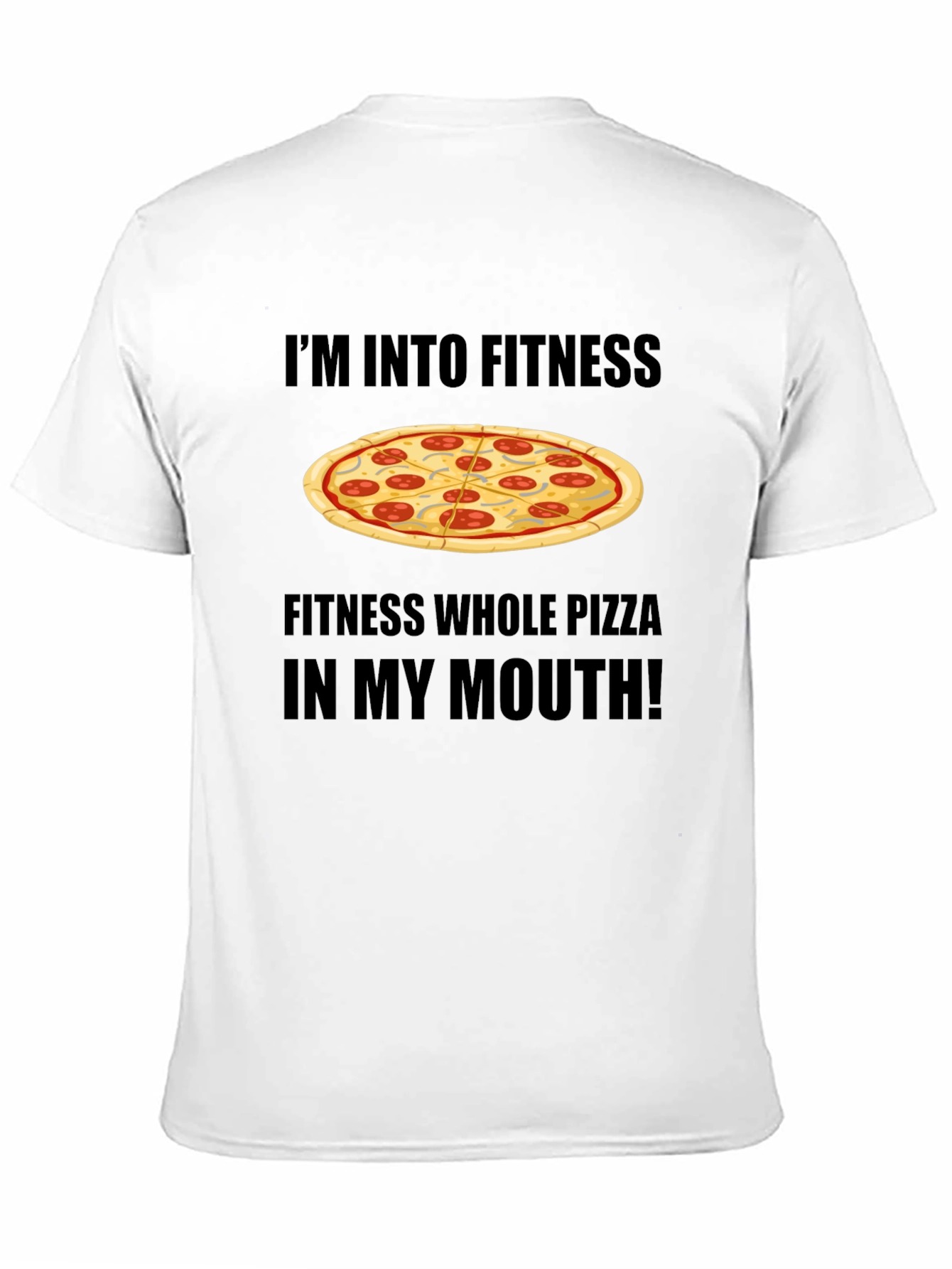 Pizza Fitness T-Shirt: Whole Pizza in My Mouth!