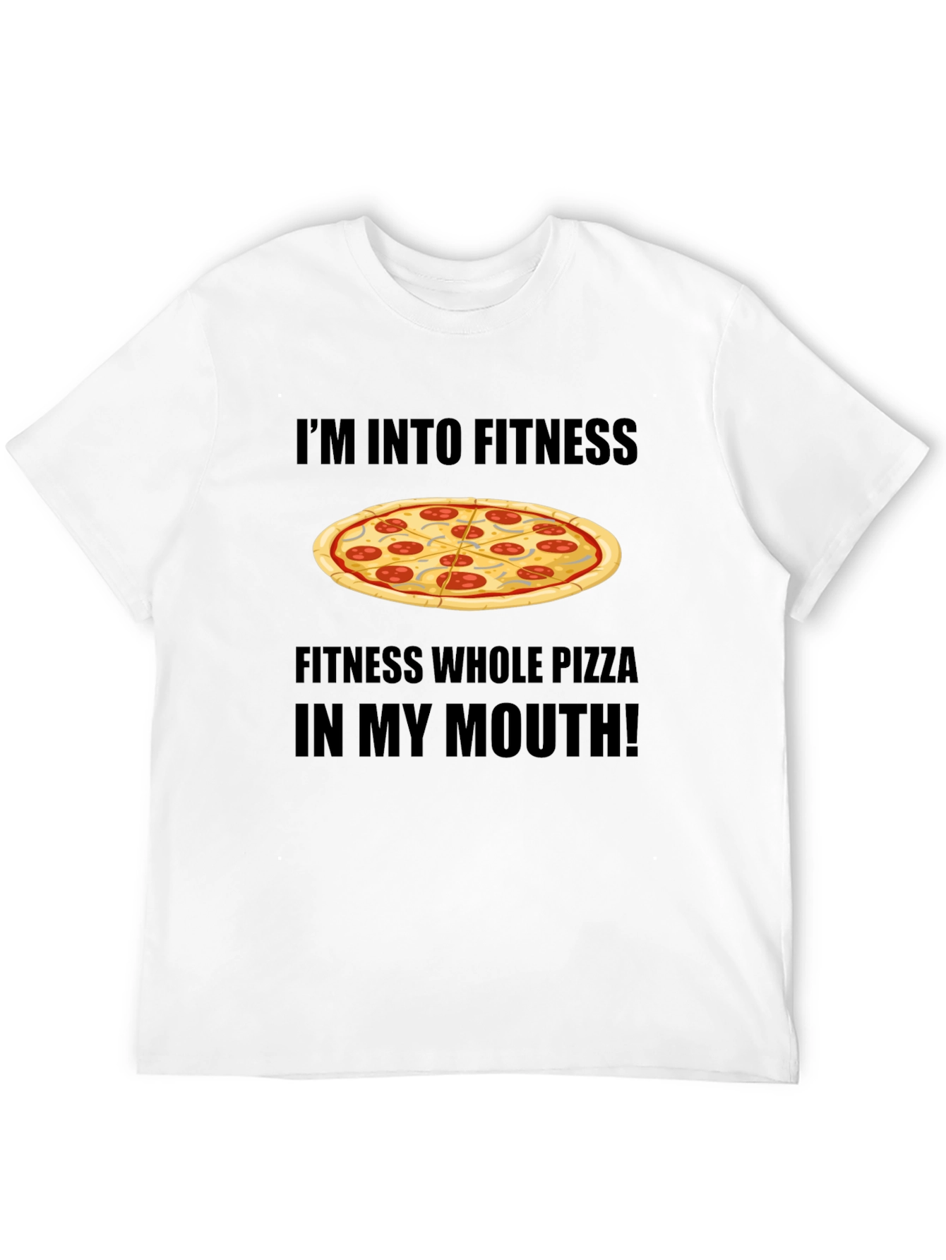 Pizza Fitness T-Shirt: Whole Pizza in My Mouth!