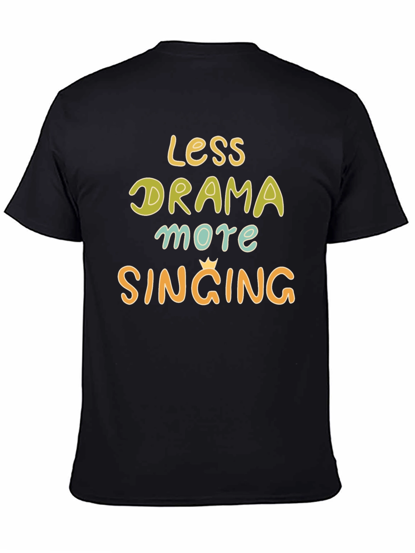 Less Drama More Singing Graphic Tee