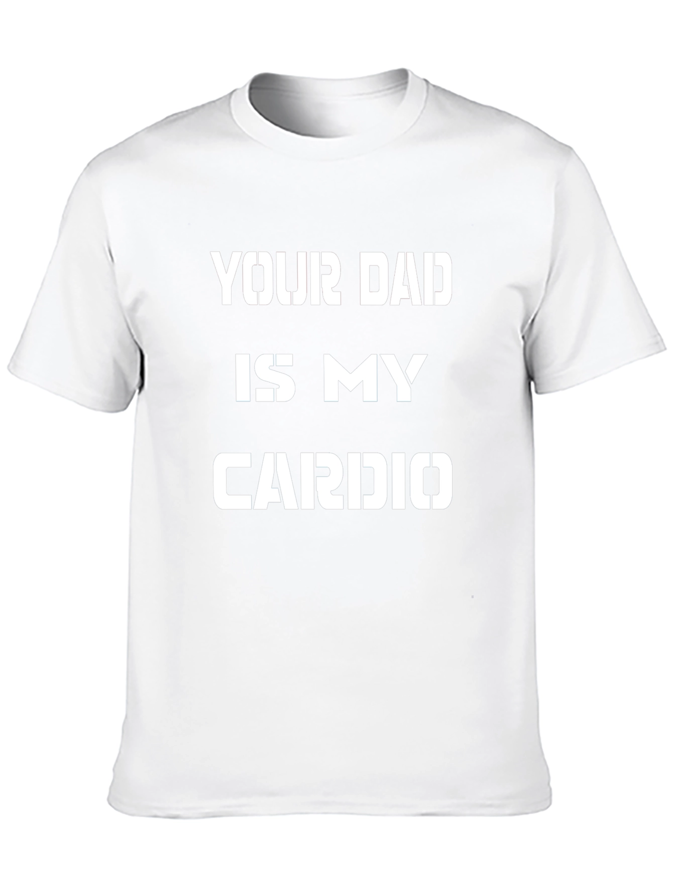 Your Dad is My Cardio Graphic Tee