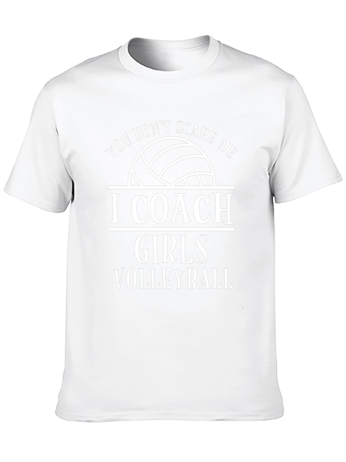 Volleyball Coach T-Shirt - You Dont Scare Me