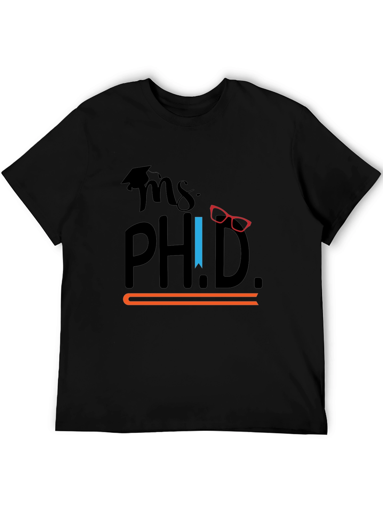 Ms. Ph.D. Graphic T-Shirt - Graduation Gift