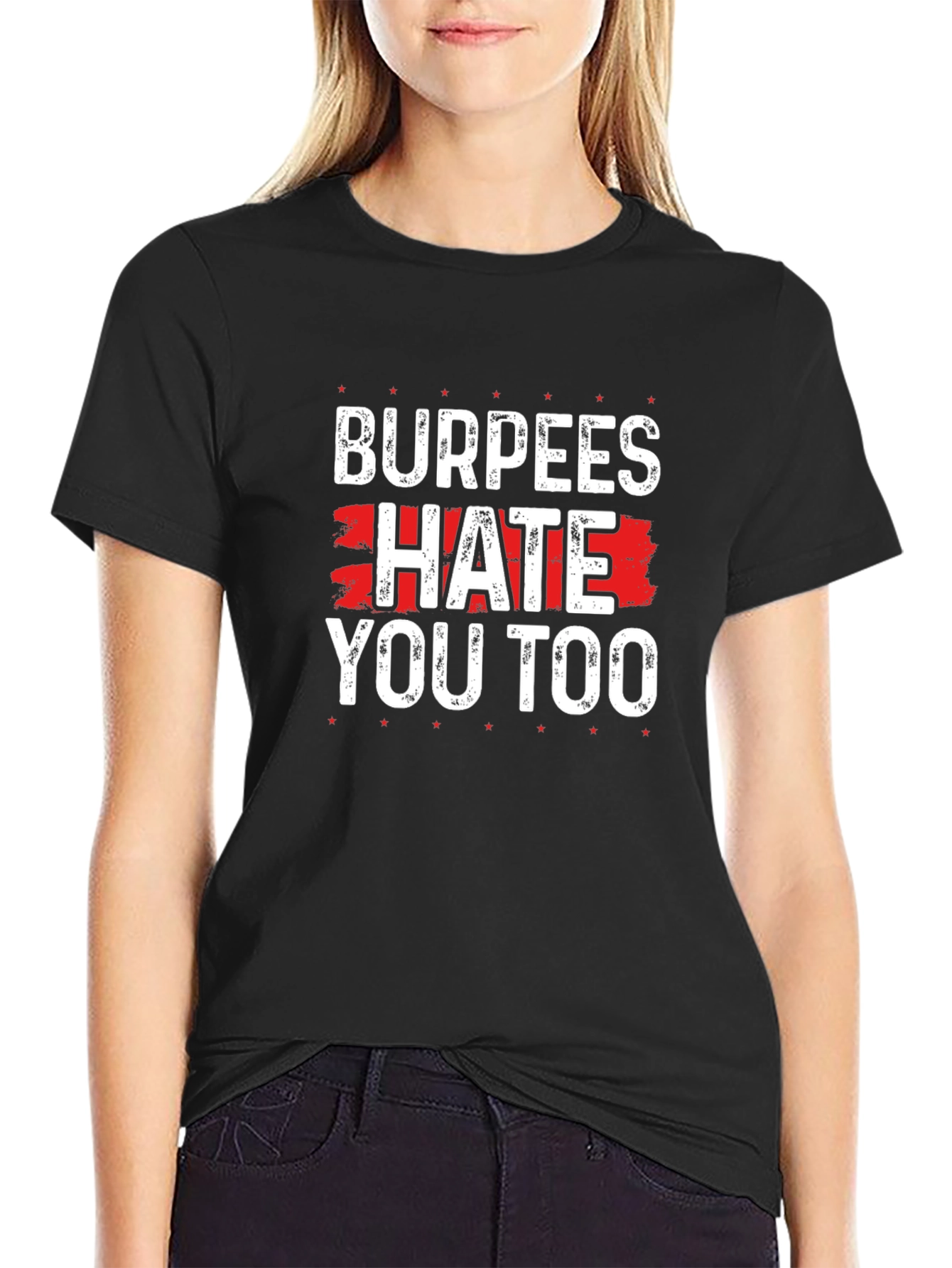 Burpees Hate You Too - Funny Workout T-Shirt