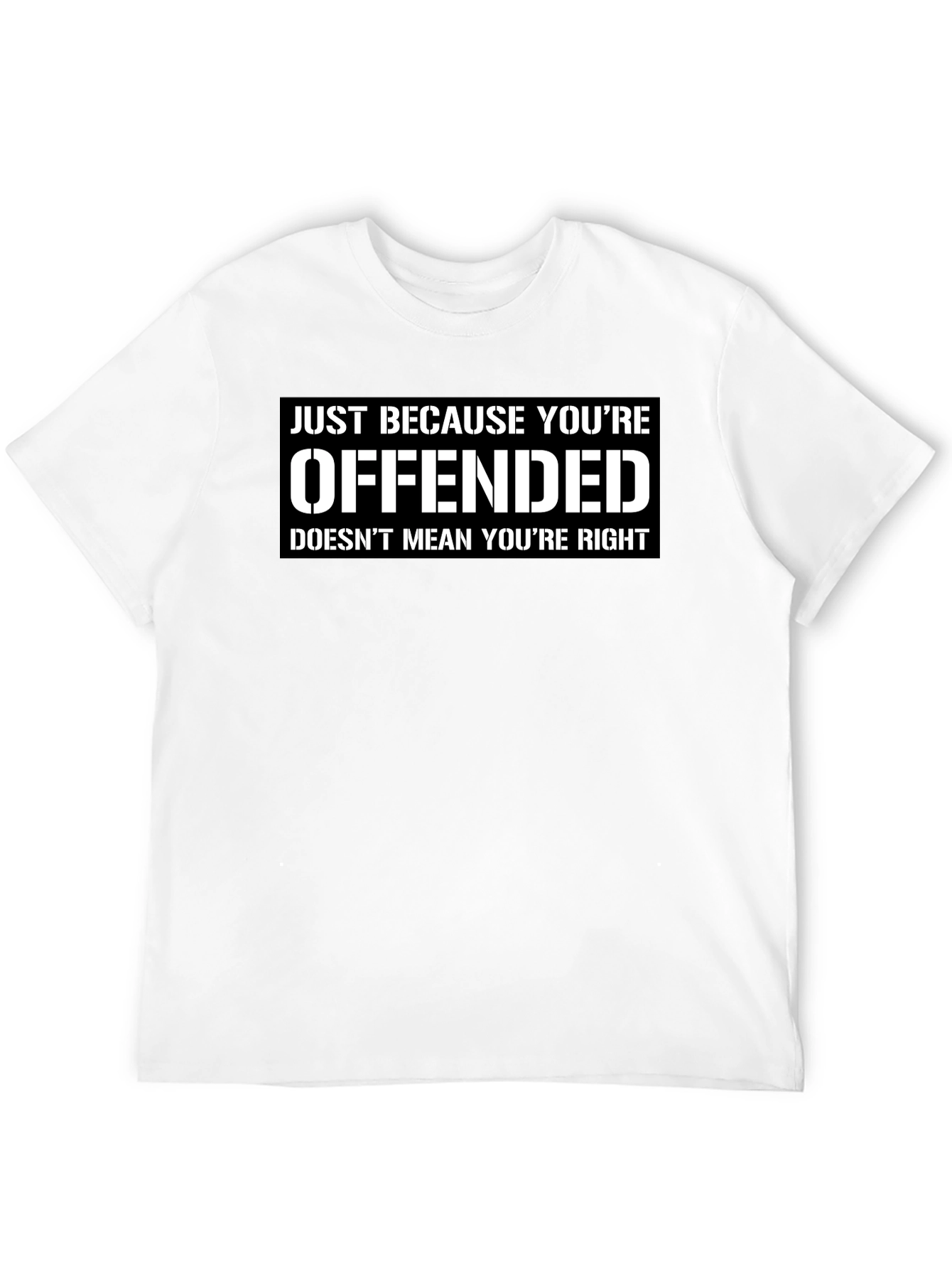 Offended Doesnt Mean Youre Right Graphic T-Shirt