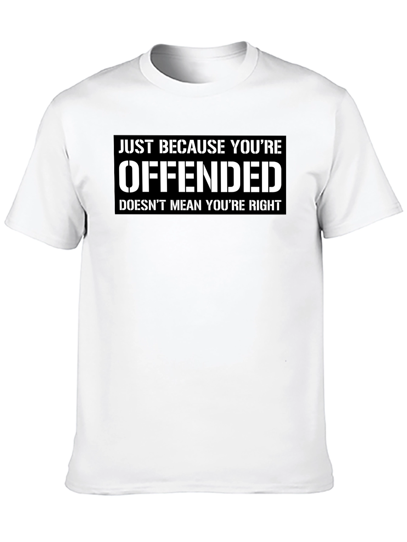 Offended Doesnt Mean Youre Right Graphic T-Shirt
