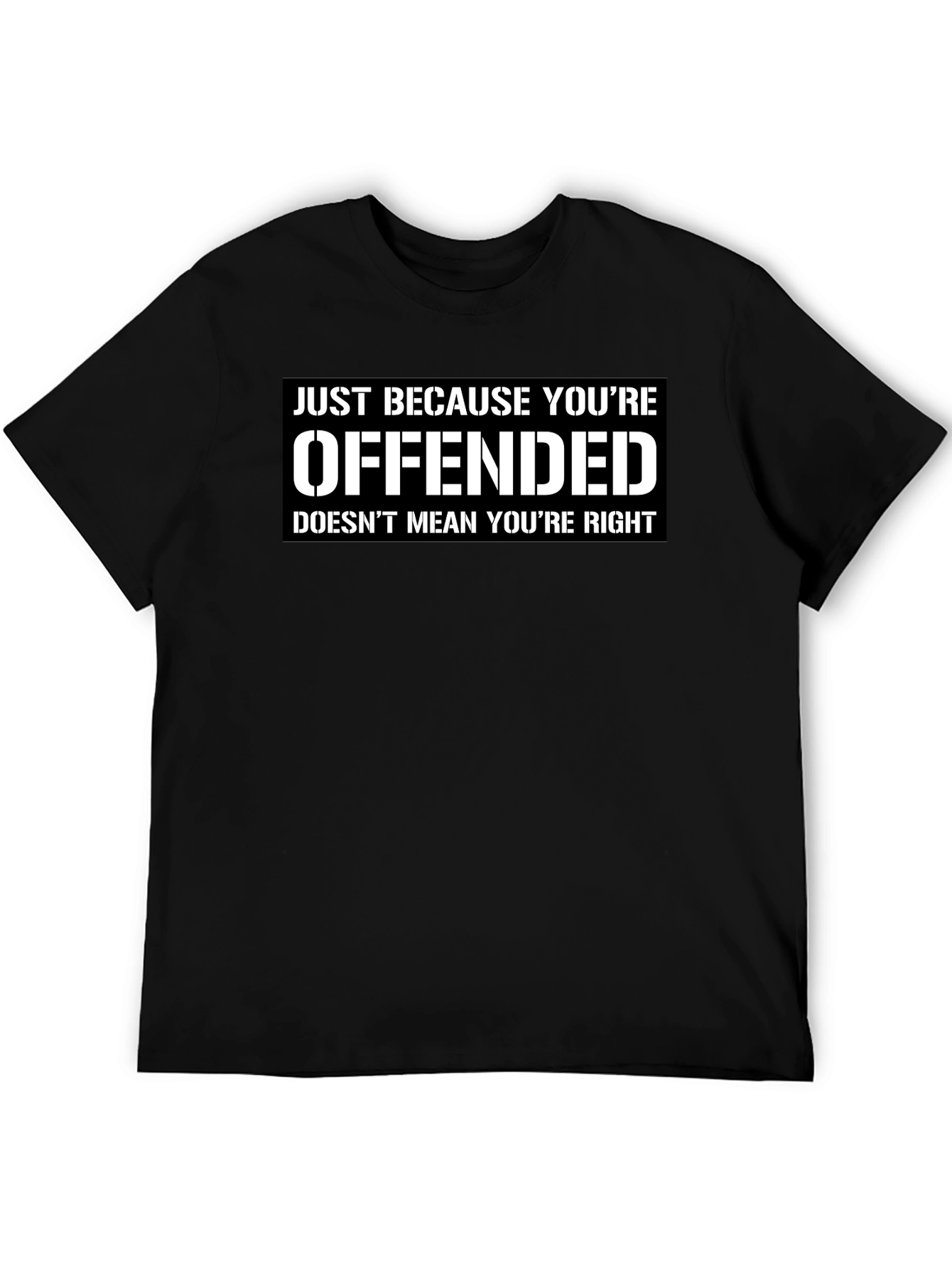 Offended Doesnt Mean Youre Right Graphic T-Shirt