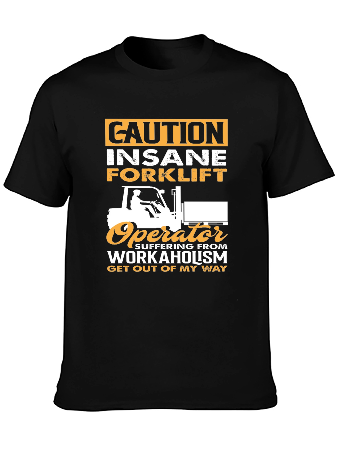 Caution Insane Forklift Operator Graphic Tee