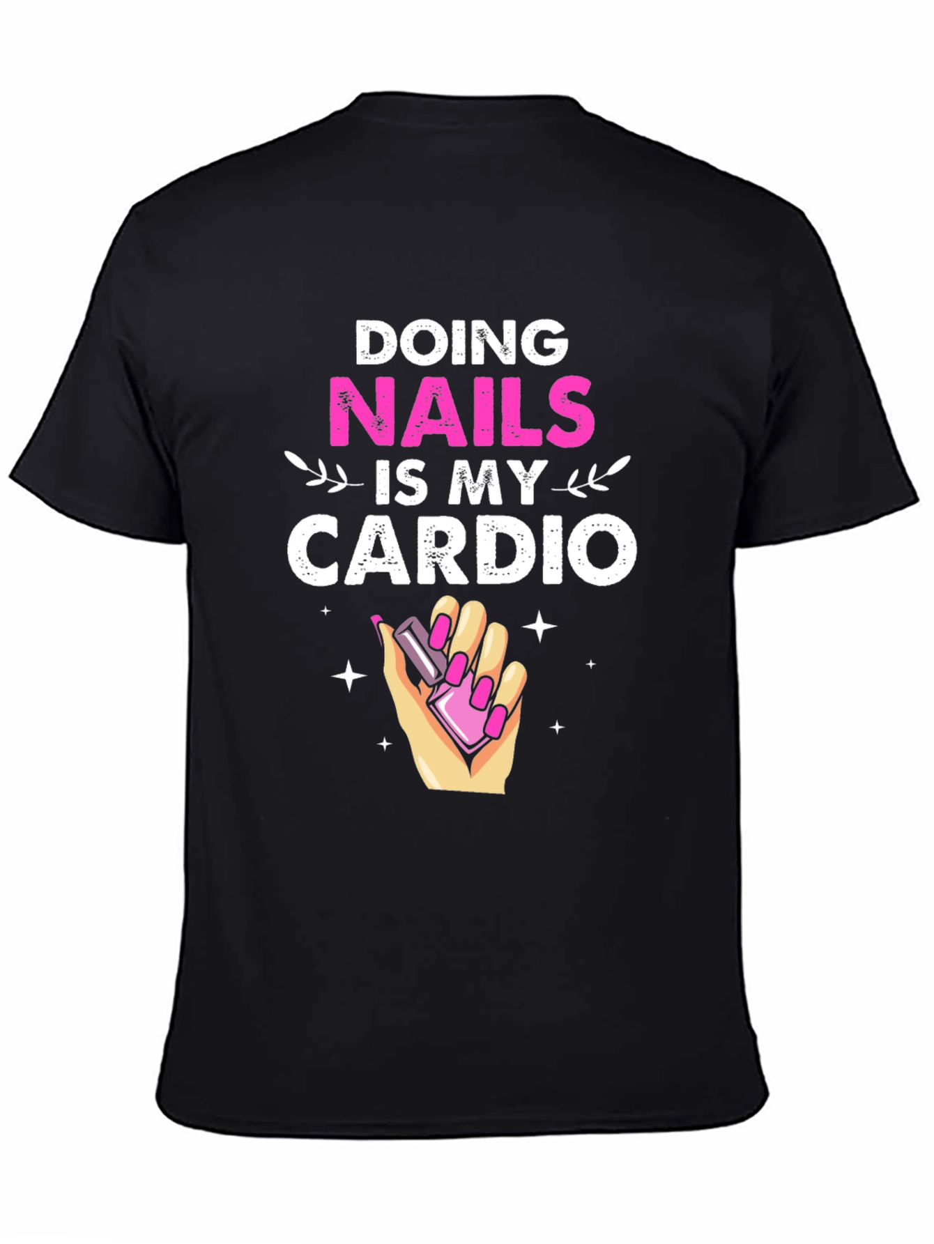 Nails is My Cardio T-Shirt Funny Manicure Gift