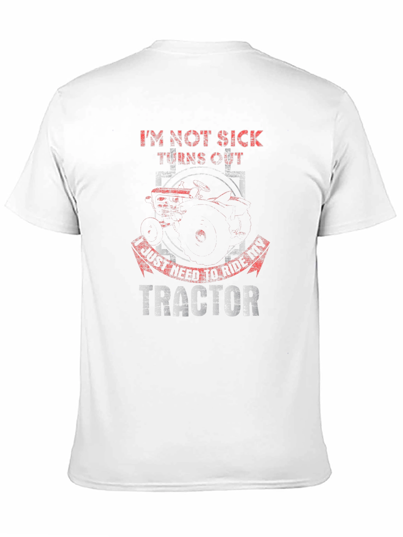 Im Not Sick Tractor T-Shirt