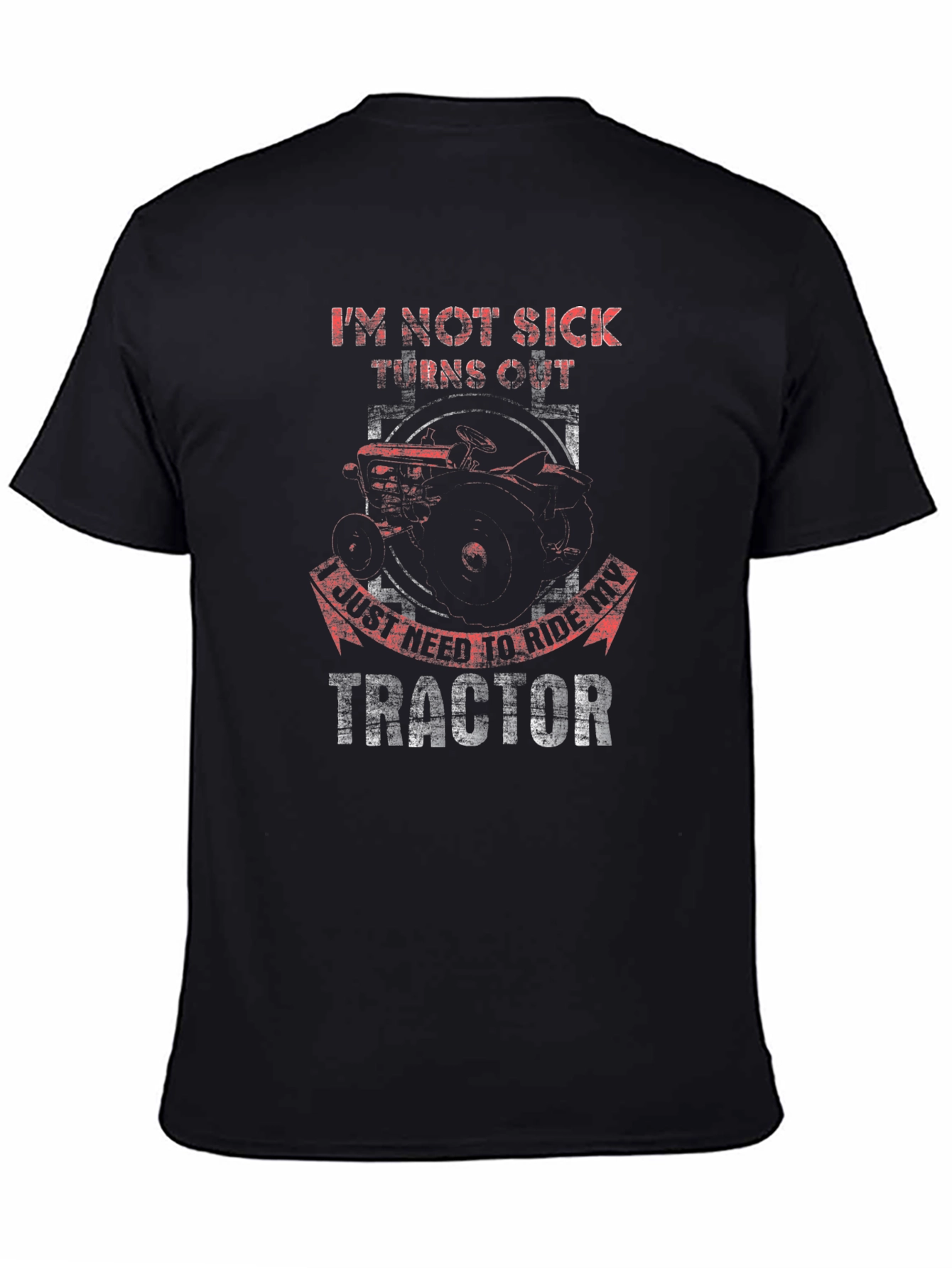 Im Not Sick Tractor T-Shirt