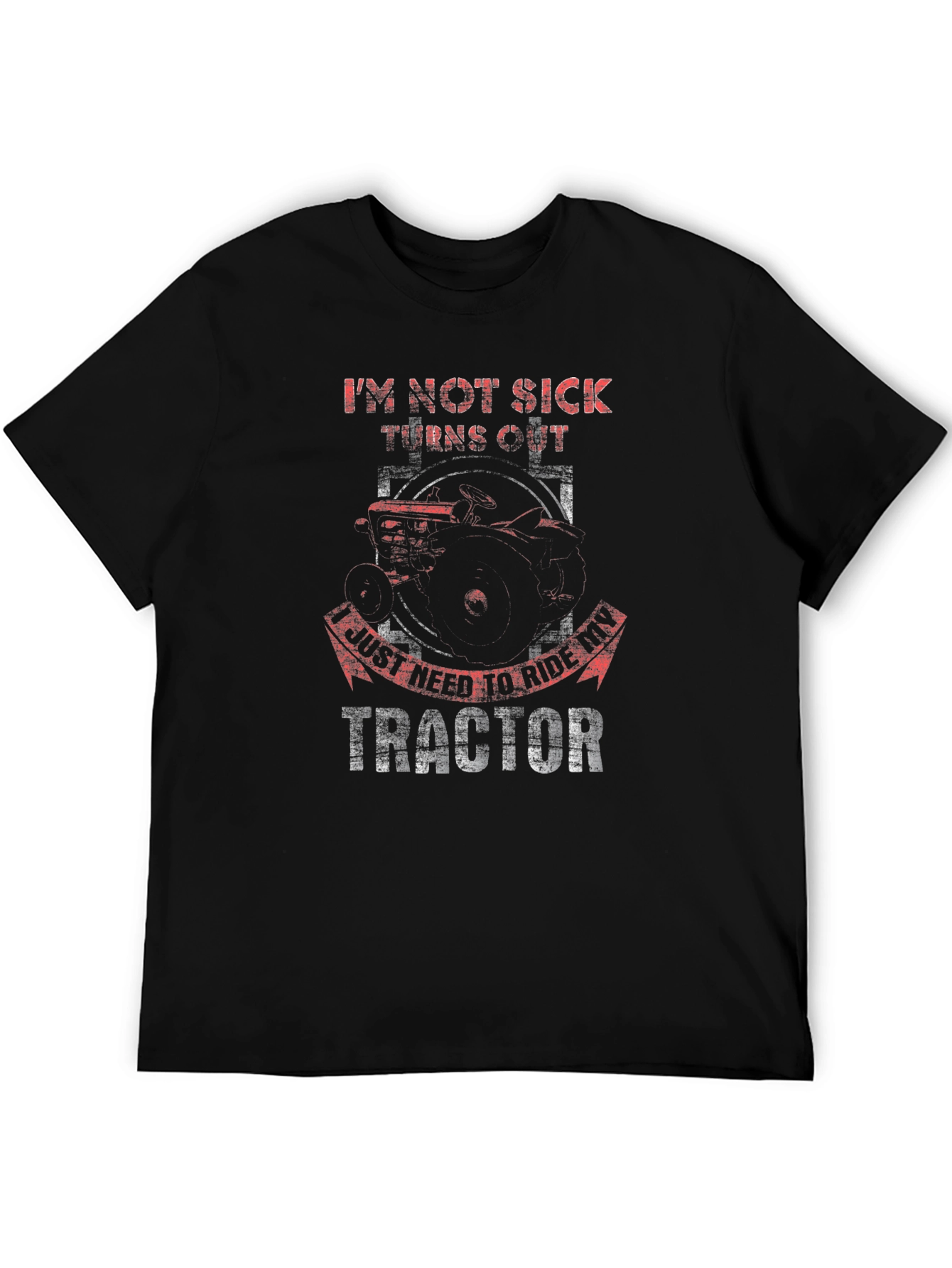 Im Not Sick Tractor T-Shirt