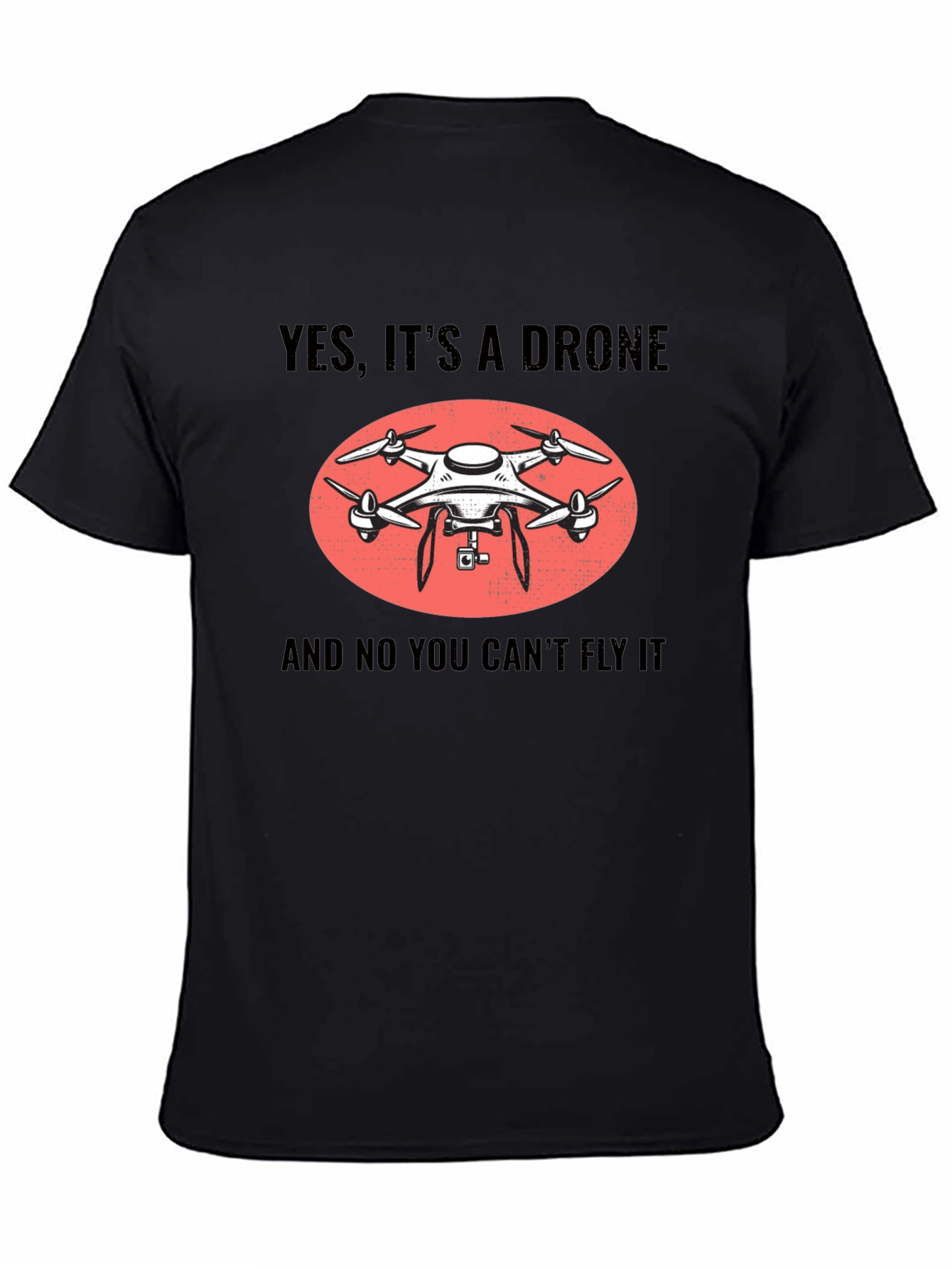 Yes Its A Drone Funny T-Shirt