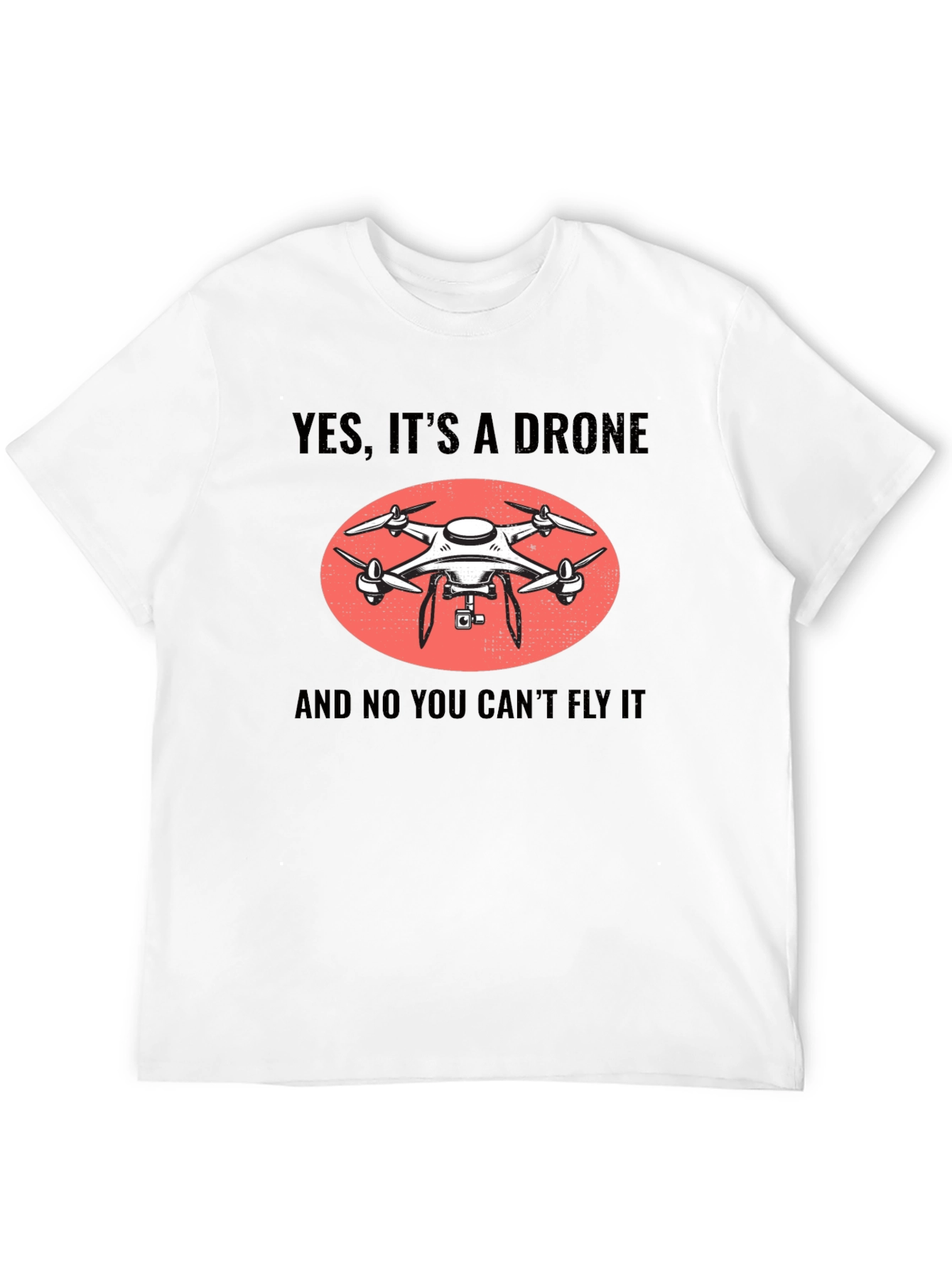 Yes Its A Drone Funny T-Shirt
