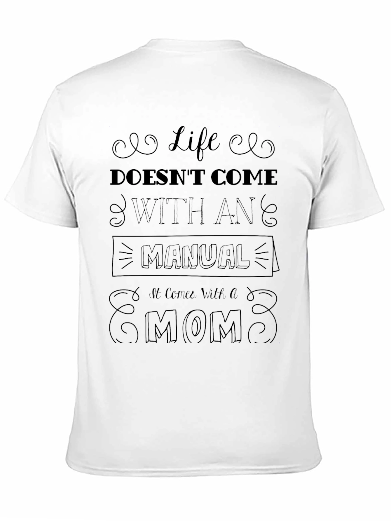 Life Doesnt Come With a Manual - Mom T-Shirt
