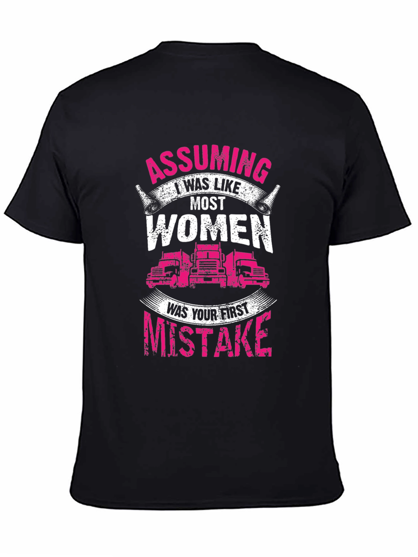 Trucker Woman T-Shirt: Assuming I was like most women