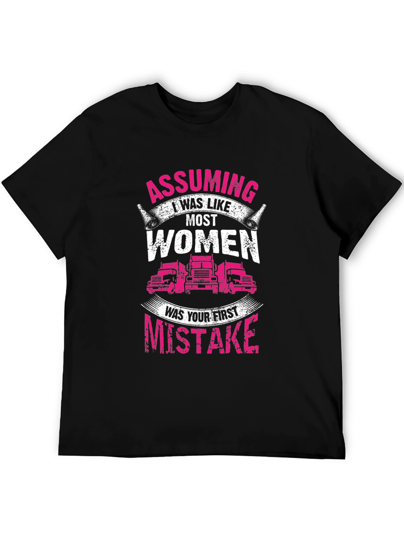 Trucker Woman T-Shirt: Assuming I was like most women