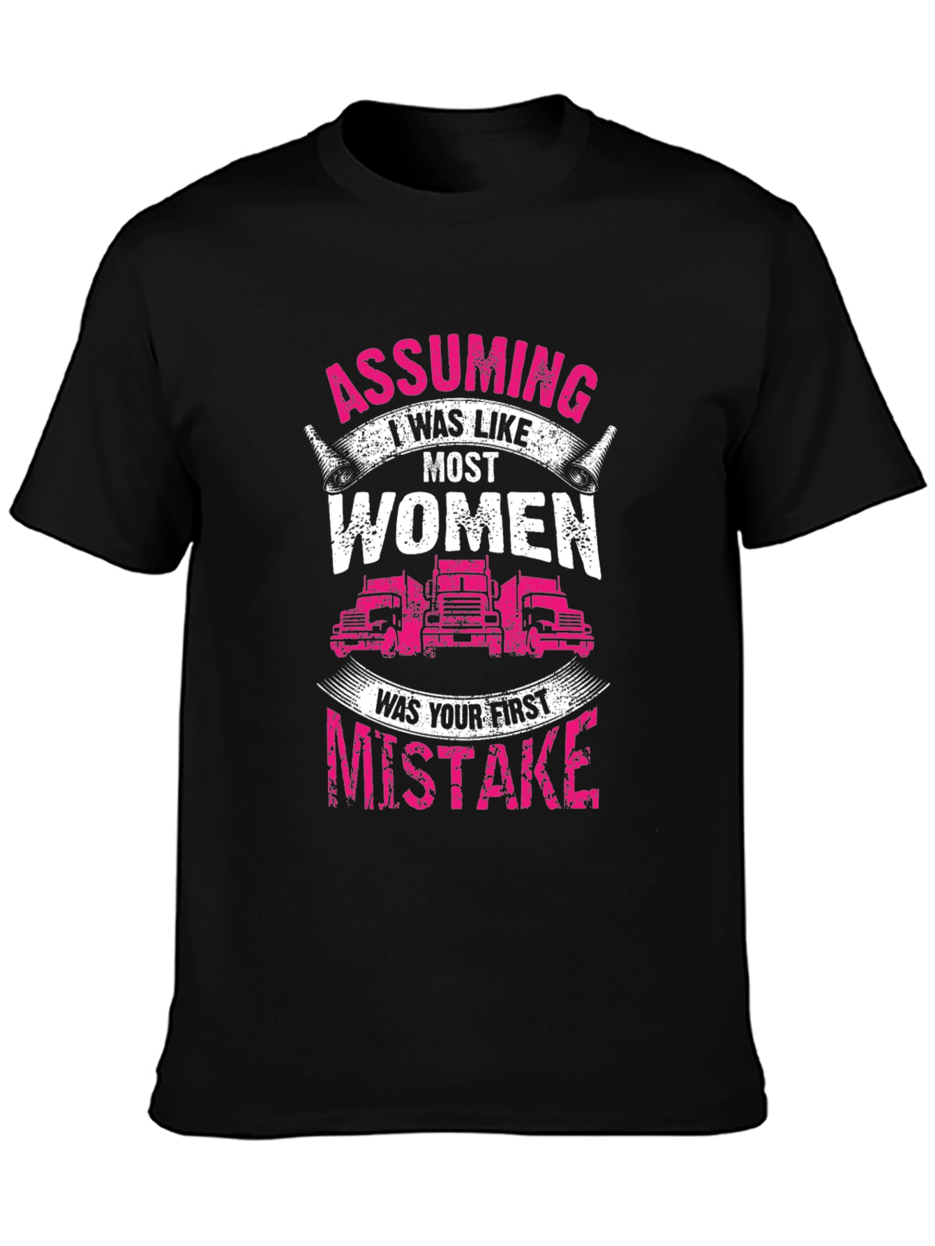 Trucker Woman T-Shirt: Assuming I was like most women