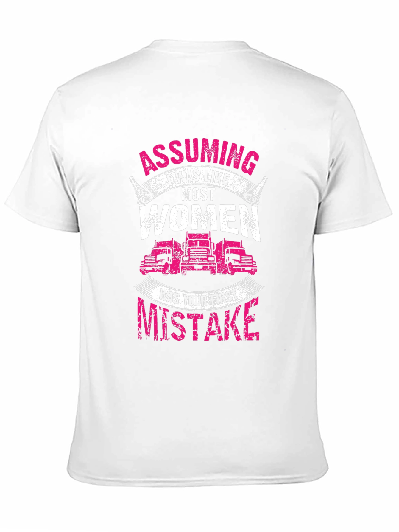Trucker Woman T-Shirt: Assuming I was like most women