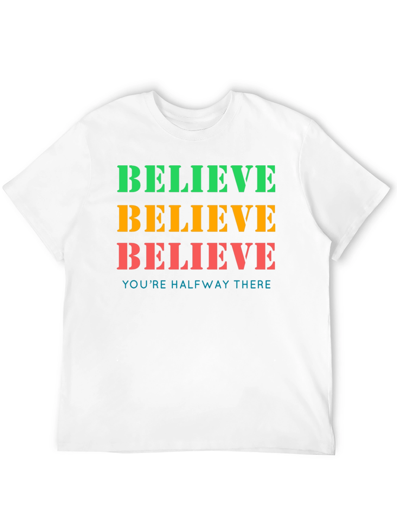 Believe T-Shirt: Motivational Graphic Tee