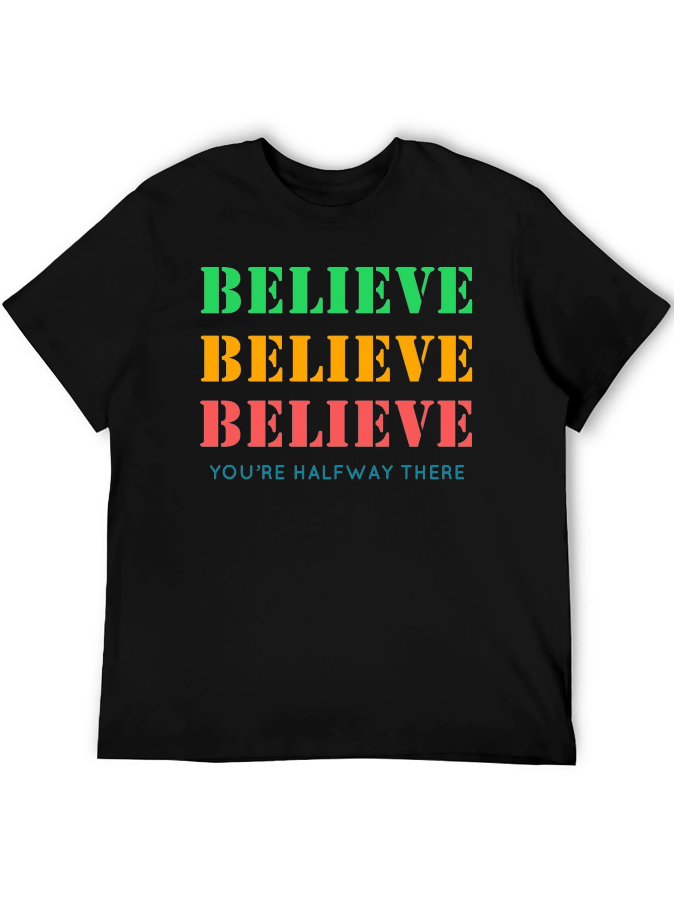 Believe T-Shirt: Motivational Graphic Tee