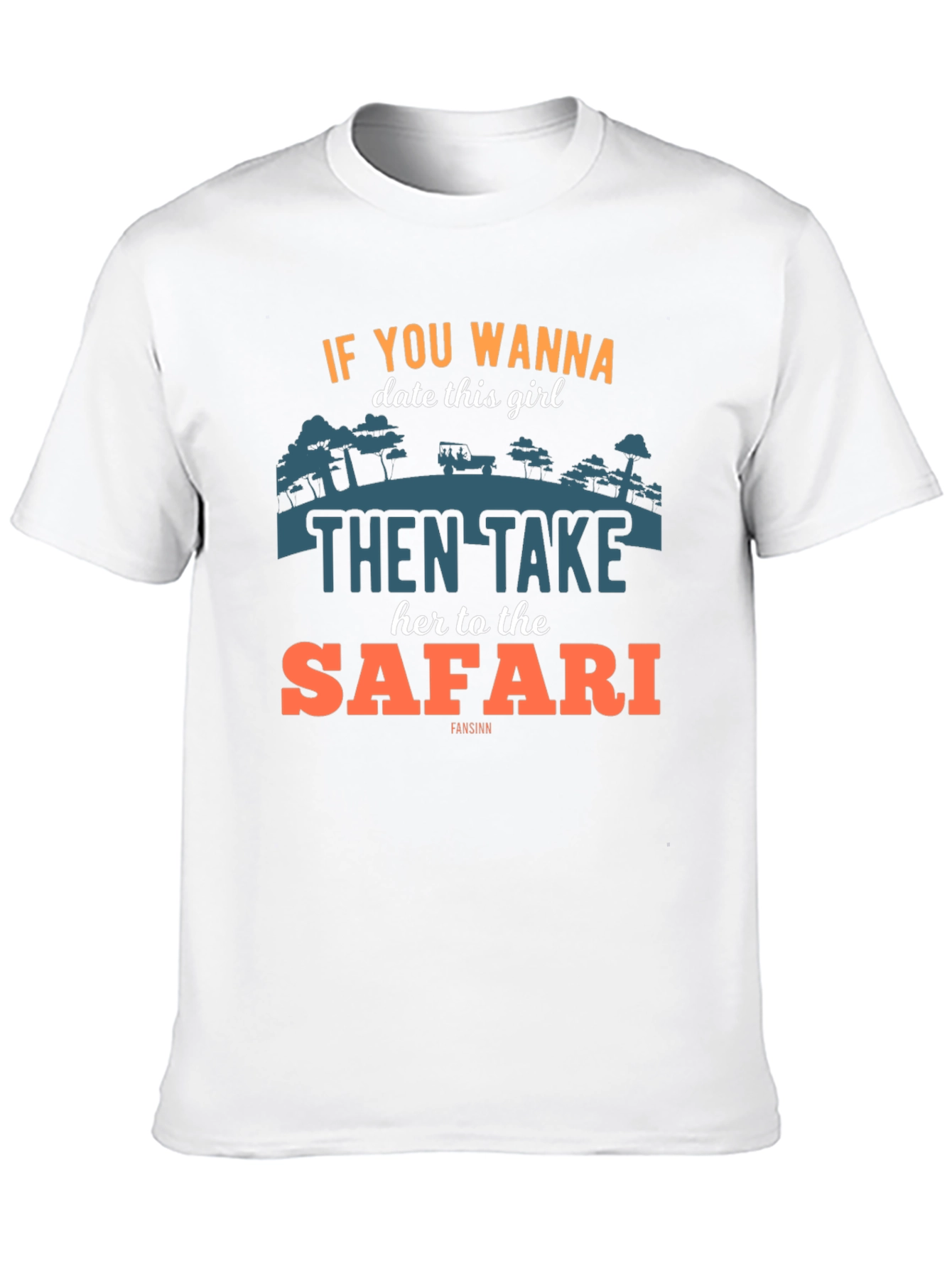 Safari Date T-Shirt: Wanna Date? Take Her on Safari!