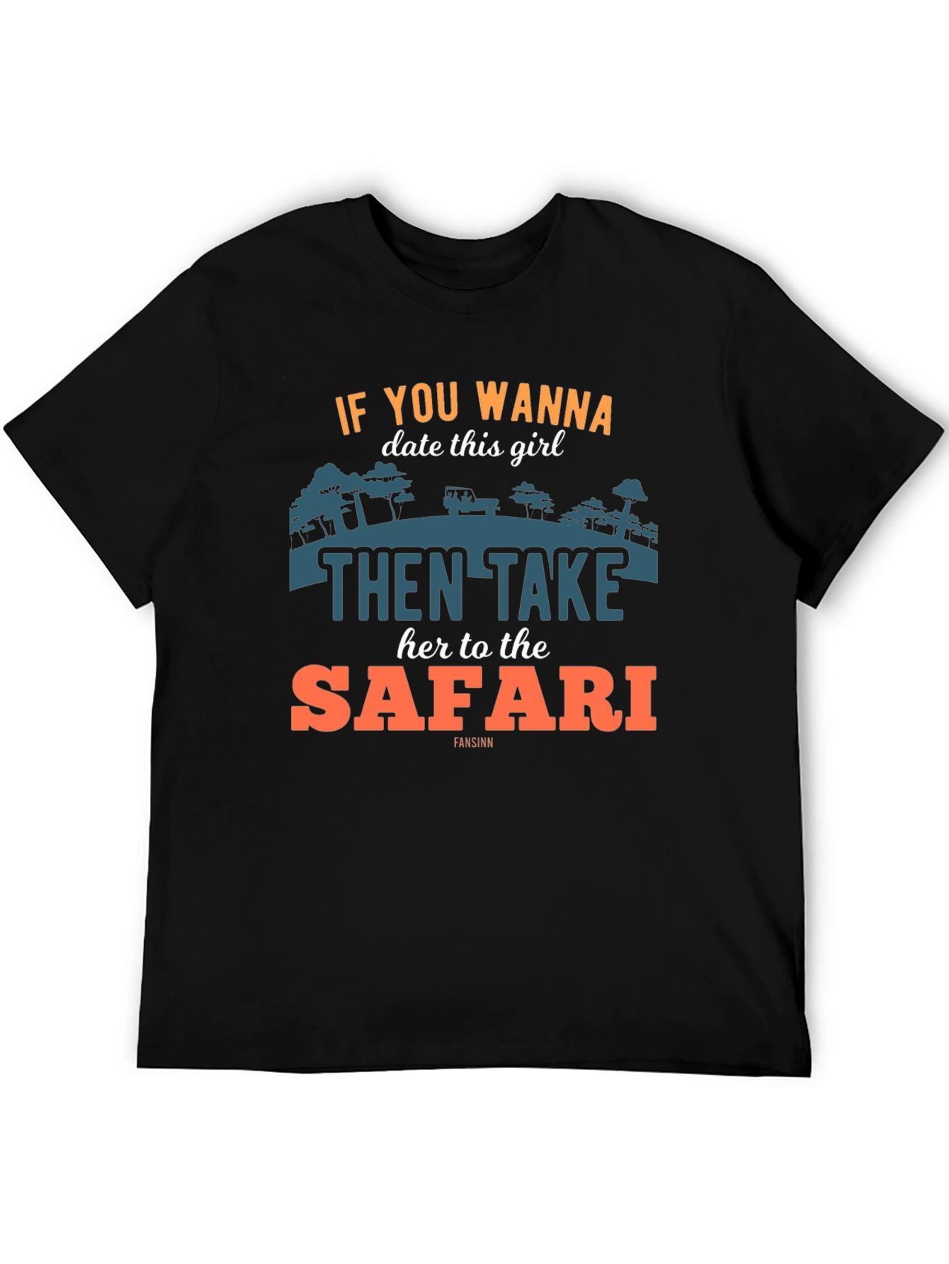 Safari Date T-Shirt: Wanna Date? Take Her on Safari!